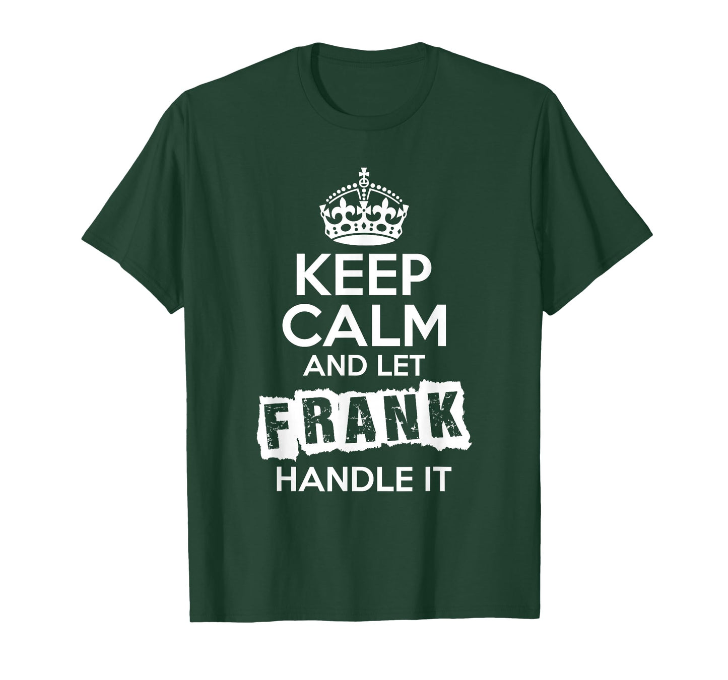 Frank T-Shirt Keep Calm and Let Frank Handle It T-Shirt