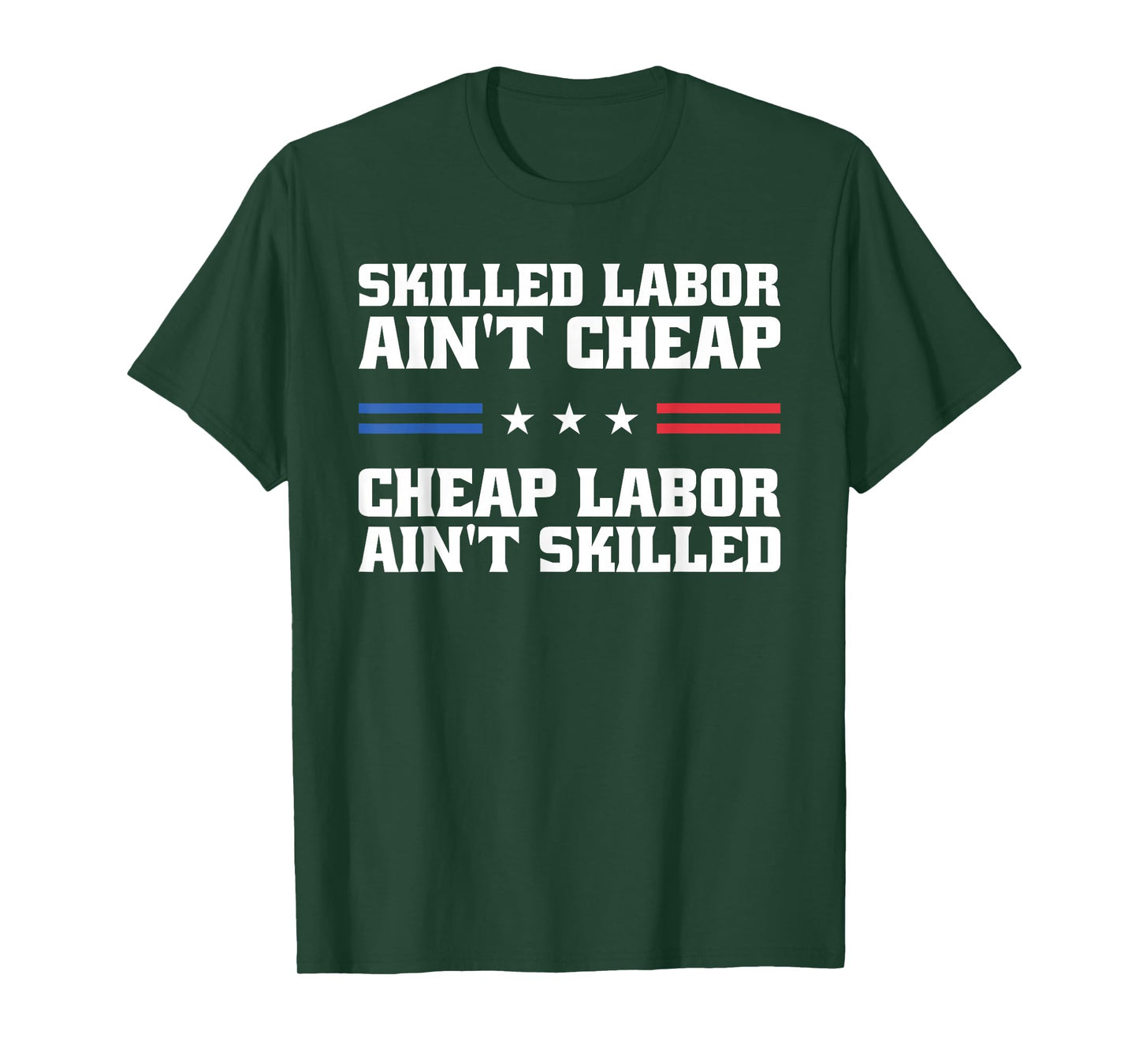 Skilled Labor Ain't Cheap Labor Ain't Skilled Labor Union T-Shirt