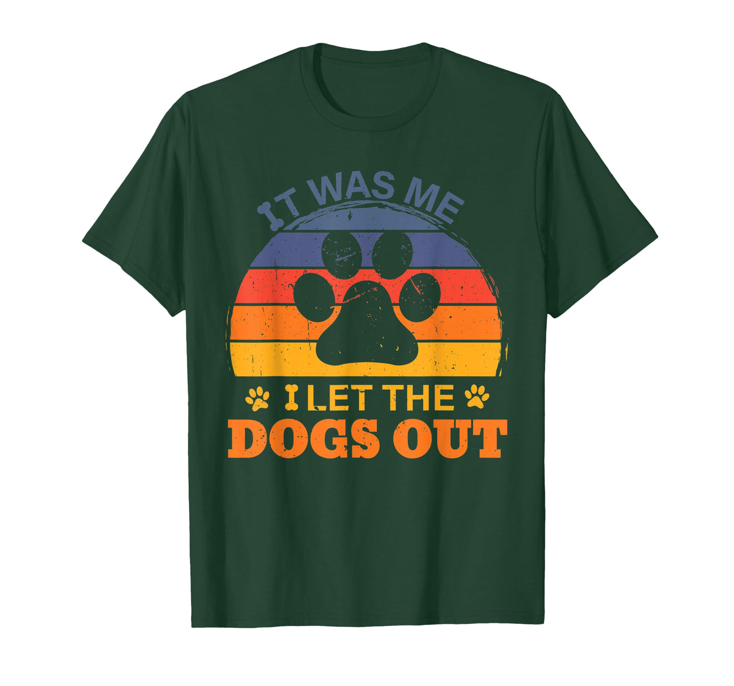 it was me I let the dogs out men women kids funny dog T-Shirt