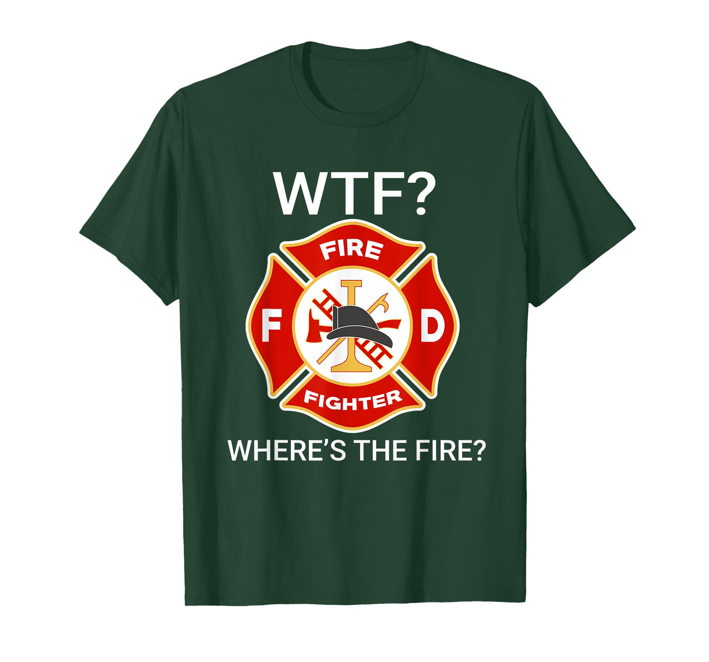 WTF Where's The Fire Funny Firefighter sayings T-Shirt