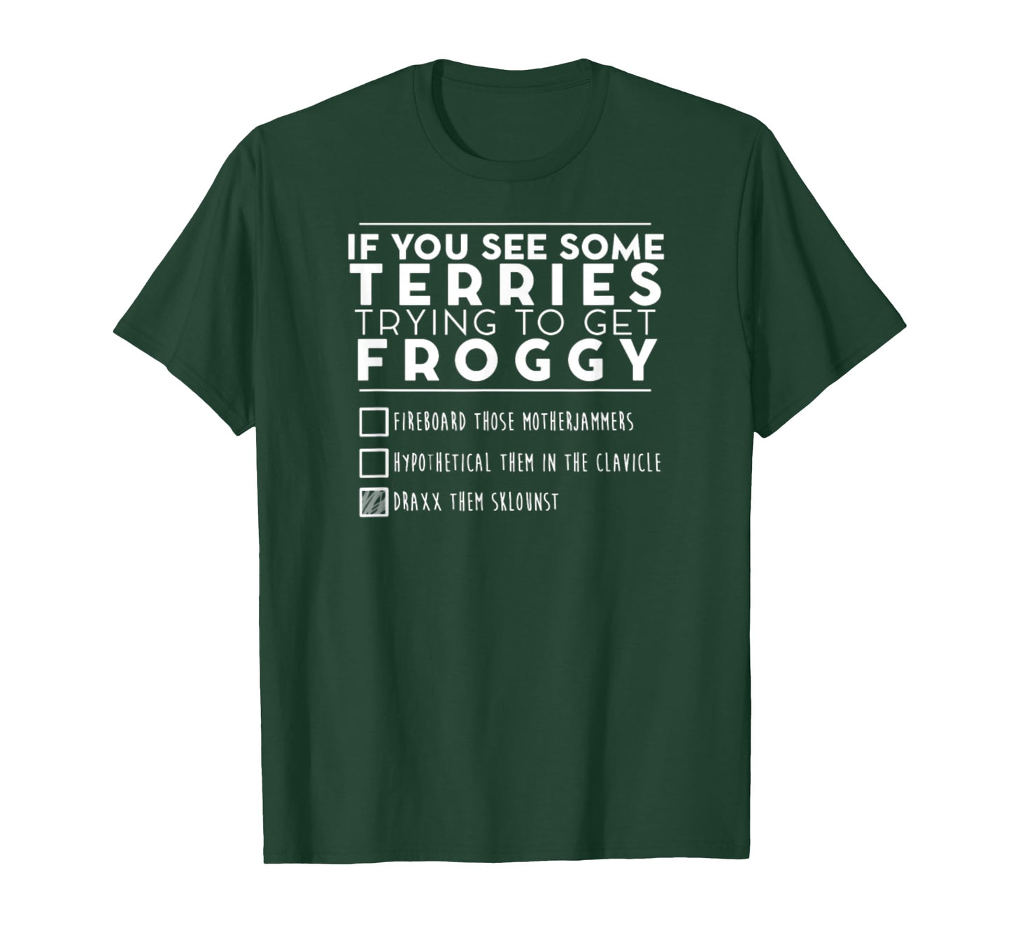 If You See Some Terries Trying To Get Froggy T-Shirt
