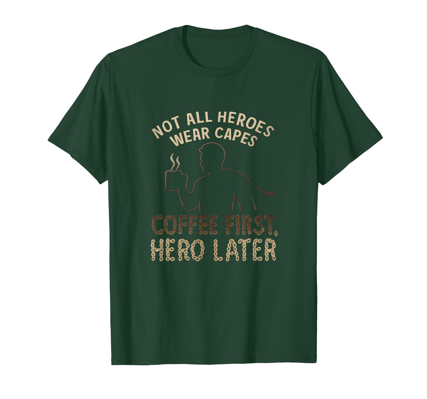 Coffee First Hero Later Superhero Graphic for Coffee Lovers T-Shirt