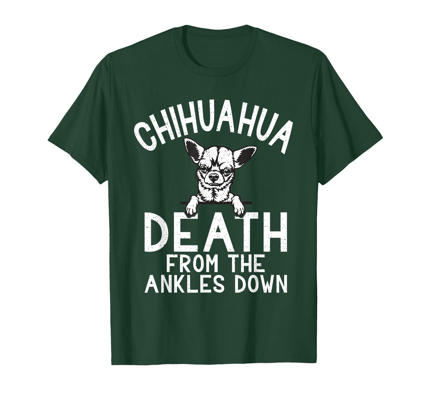 Chihuahua death from the Ankles down funny Chihuahua T-Shirt