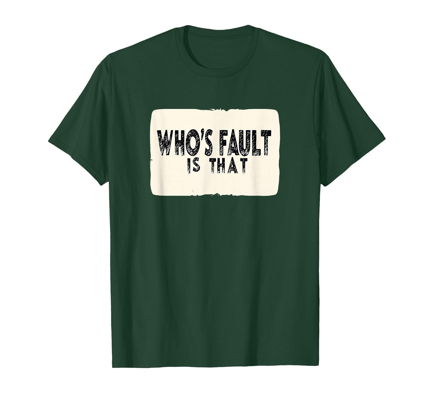 Cool Who's Fault is That Statement for Funny Boys and Girls T-Shirt