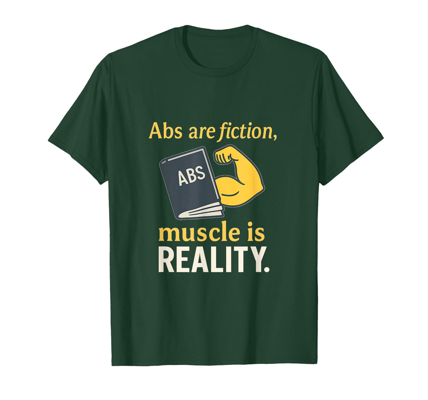 Abs are Fiction Muscle is Reality Workout Print T-Shirt