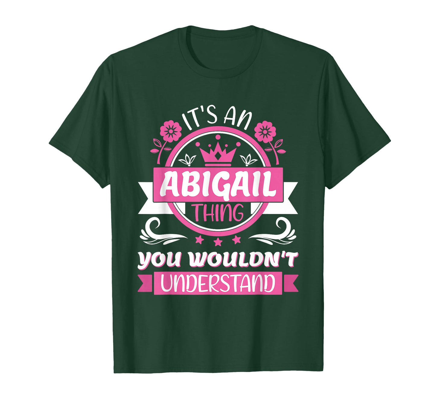 Abigail Name | It's an Abigail Thing You Wouldn't Understand T-Shirt