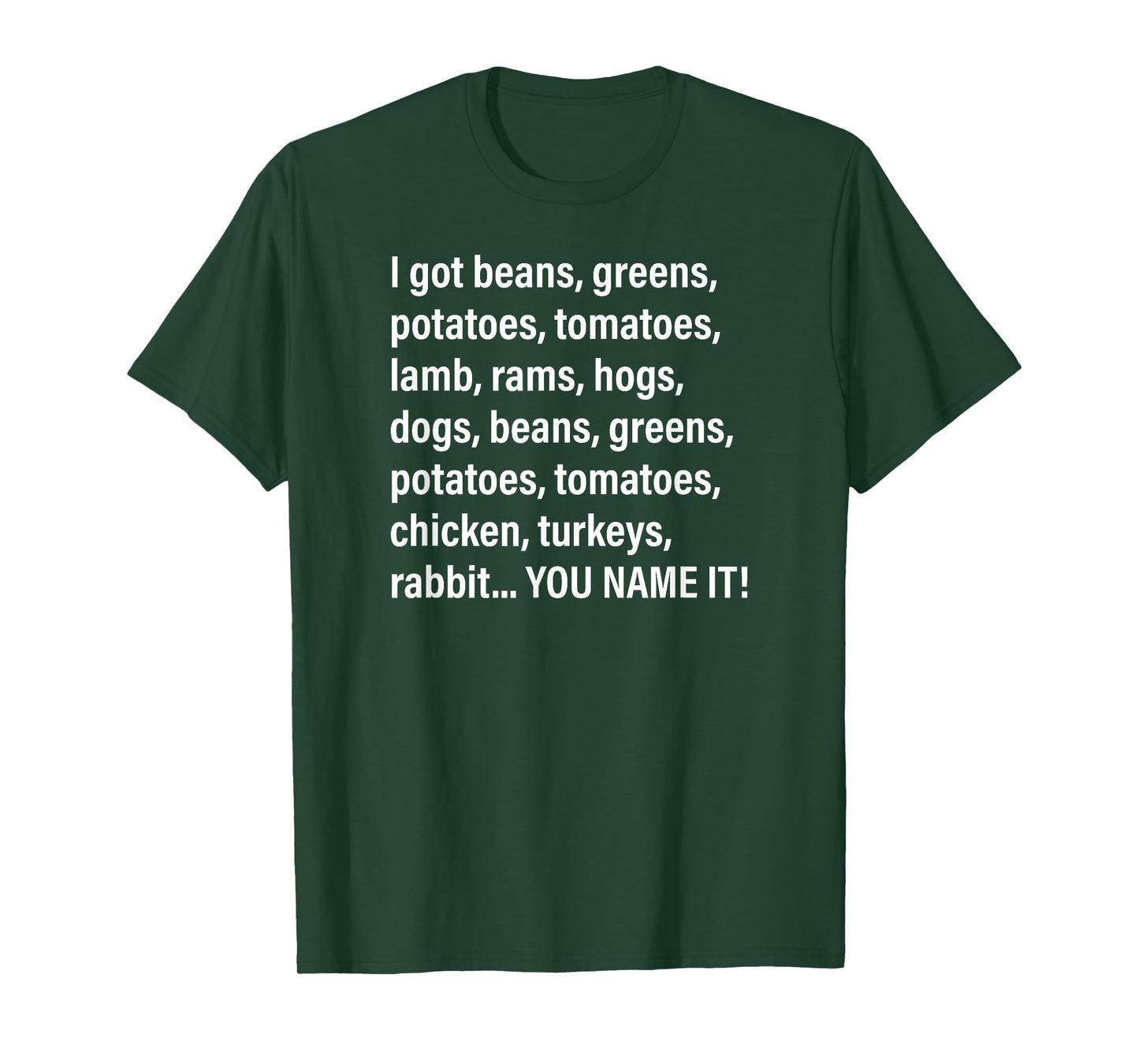 I Got Beans, Greens, Potatoes, Tomatoes, Lamb, Rams, Hogs... T-Shirt
