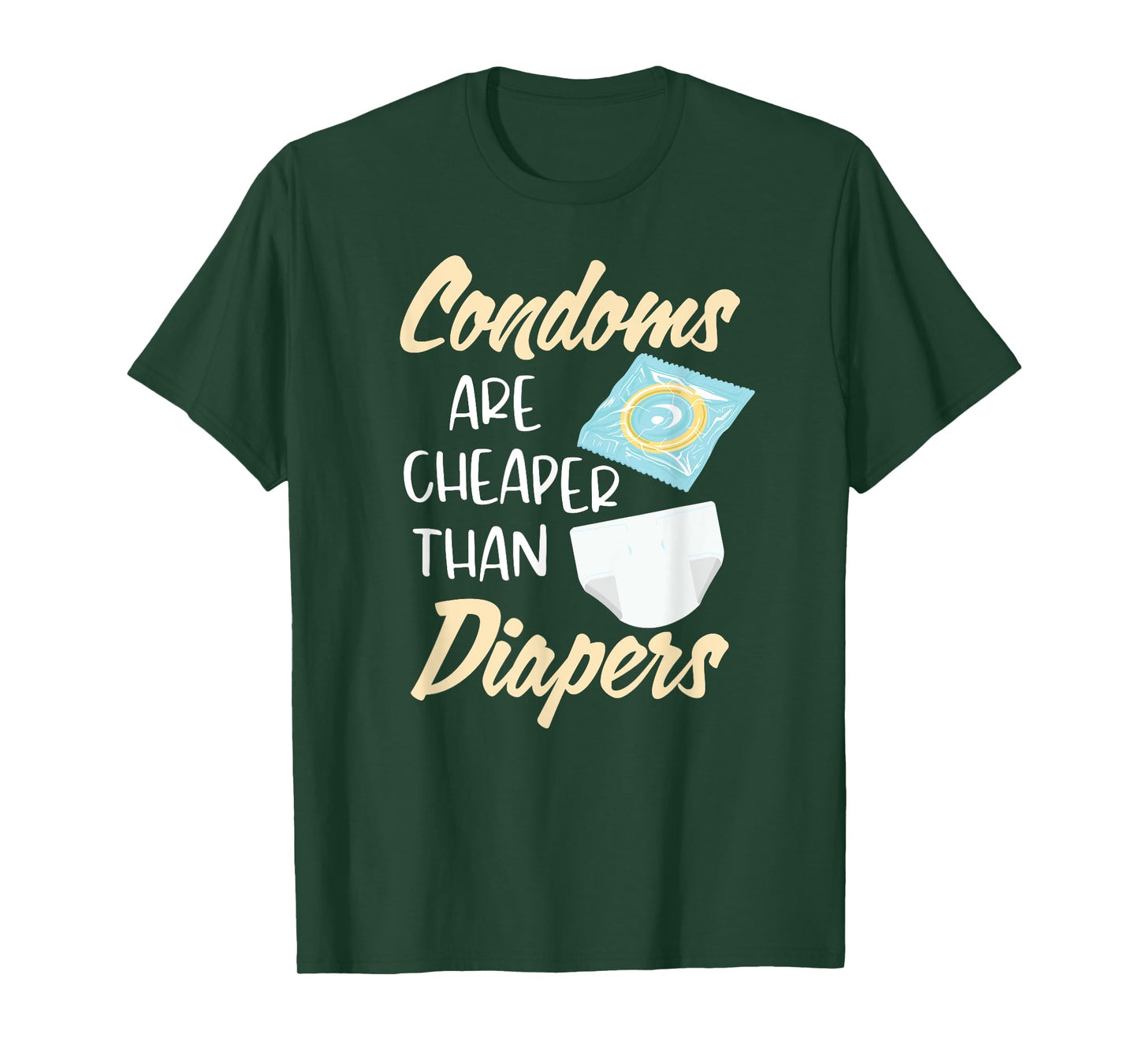 Condoms Are Cheaper Than Diapers Sex Ed Education Safe Fun T-Shirt