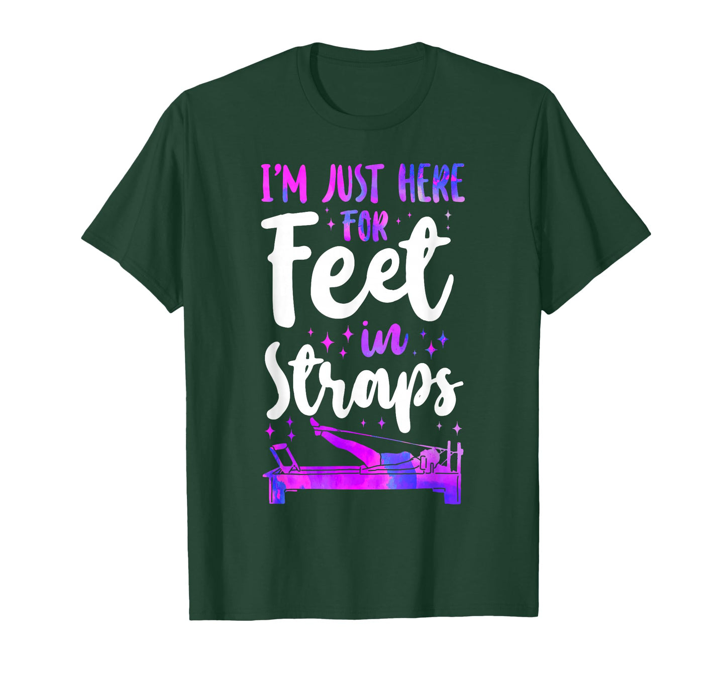 Pilates Instructor Teacher I'm Just Here For Feet In Straps T-Shirt