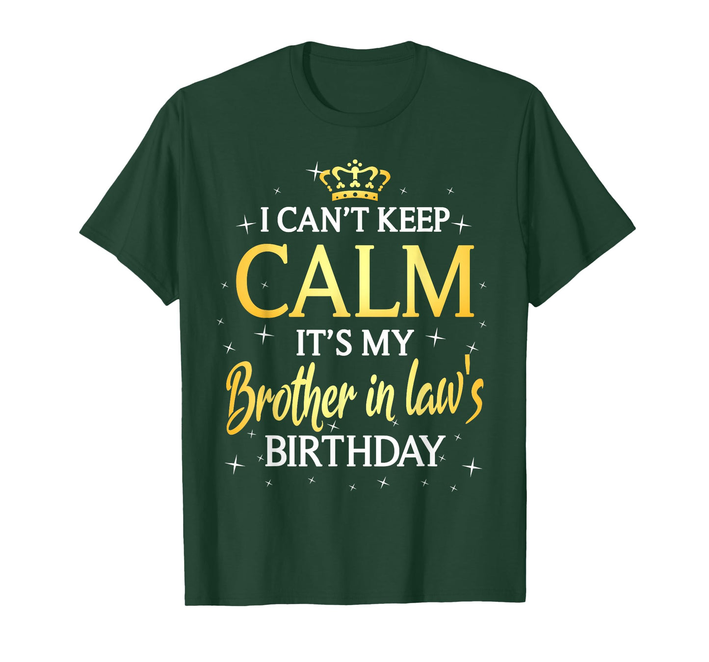 I Can't Keep Calm It's My Brother in law Birthday Gift Bday T-Shirt