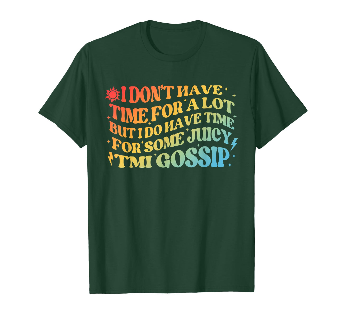 IDon't Have Time For A Lot But I Do Have Time For Some Juicy T-Shirt