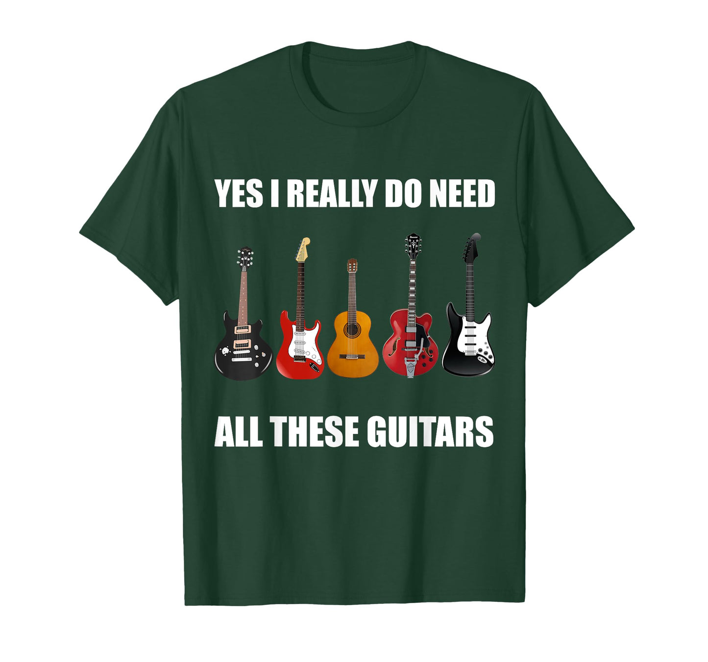 Yes I Really Do Need All These Guitars - Guitar Lover TShirt T-Shirt