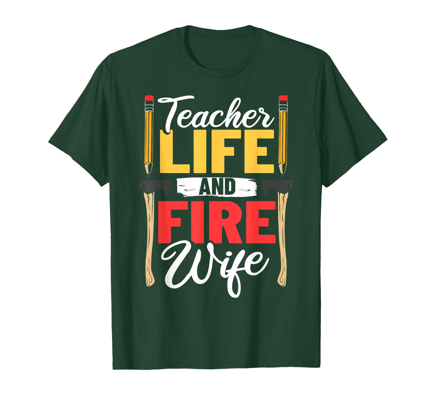 Firefighter Design Firefighter Wife Teacher Life Fire Wife T-Shirt