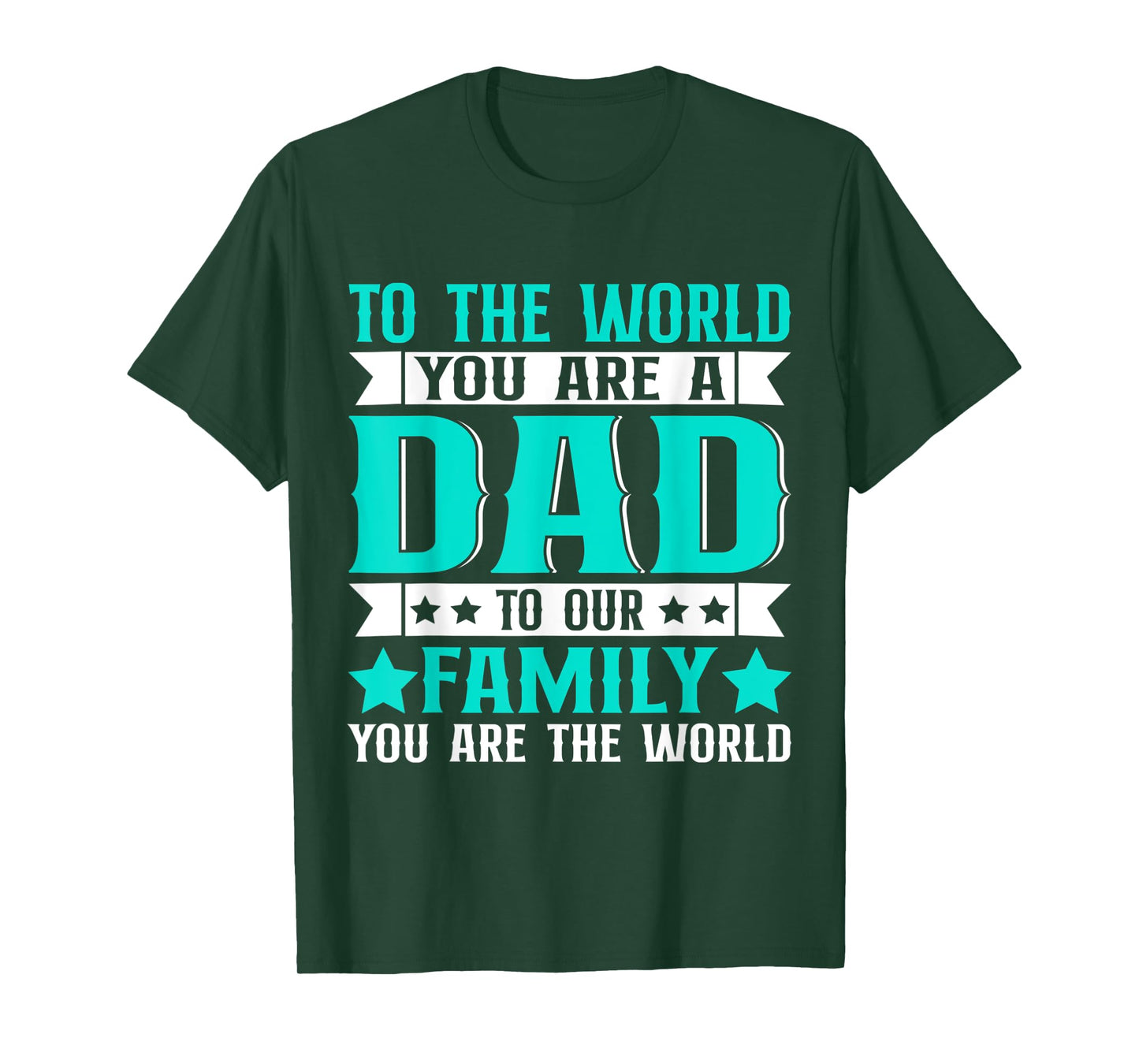 Dad Gift,to The World You are A Dad But to Our Family T-Shirt