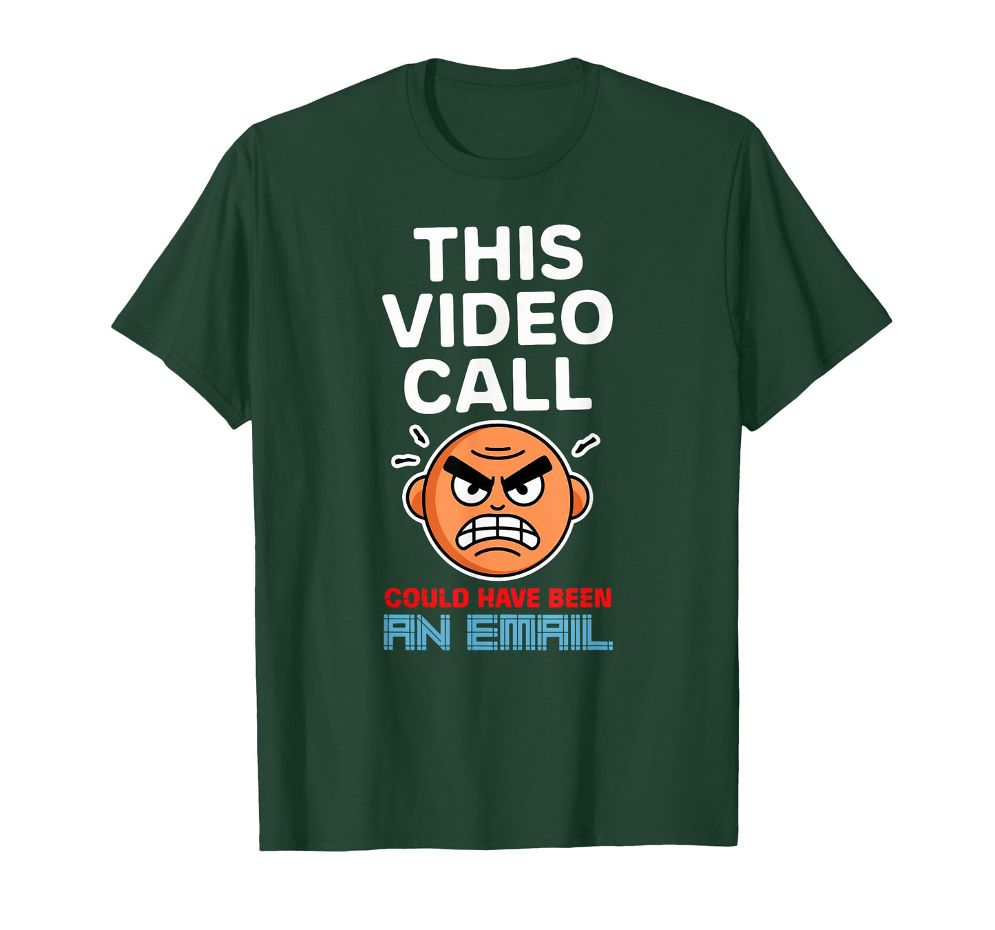 This Video Call Could Have Been an Email Cool Telecommuter T-Shirt