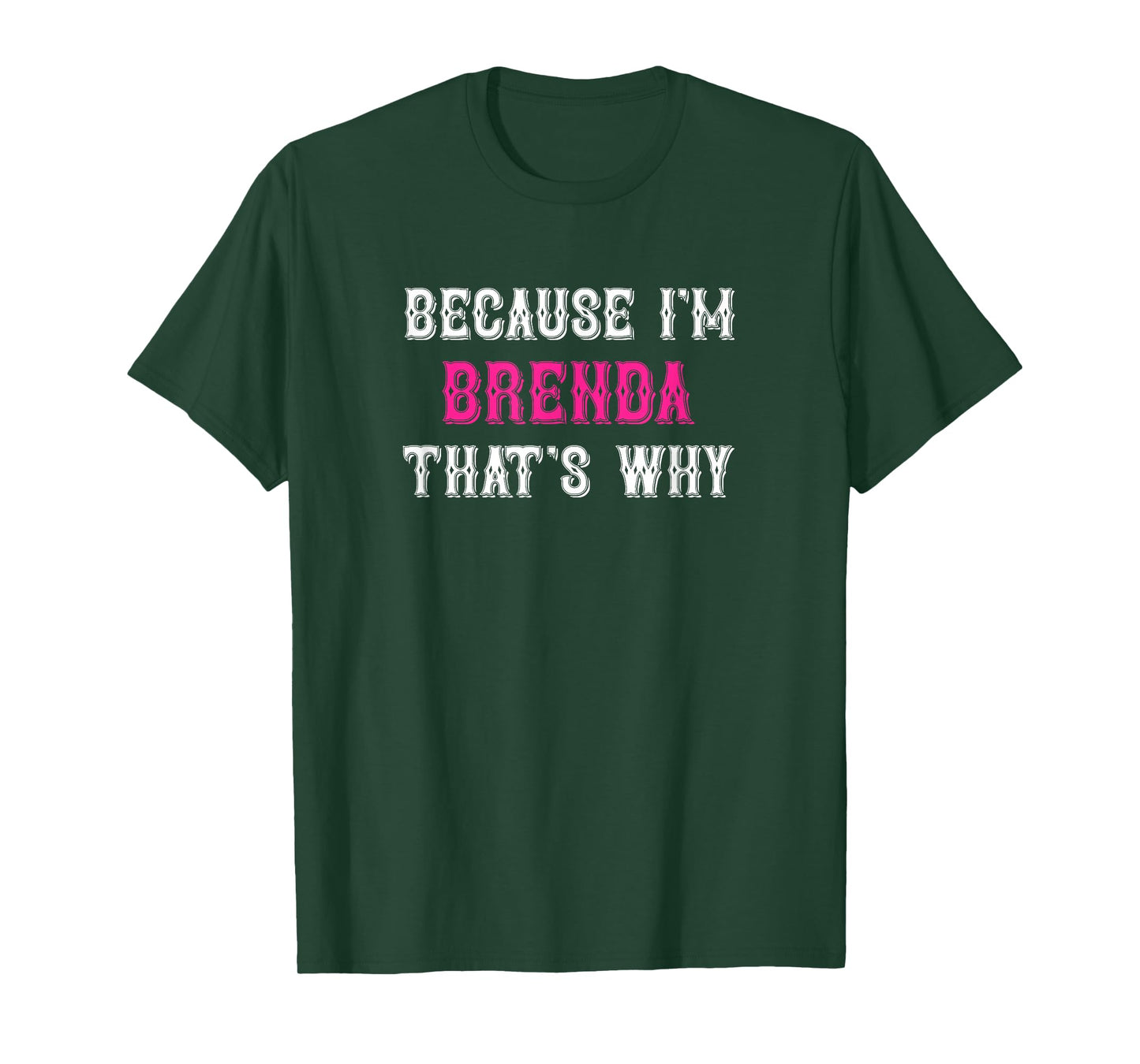 Brenda / Because I'm Brenda That's Why - Pink Brenda Name T-Shirt