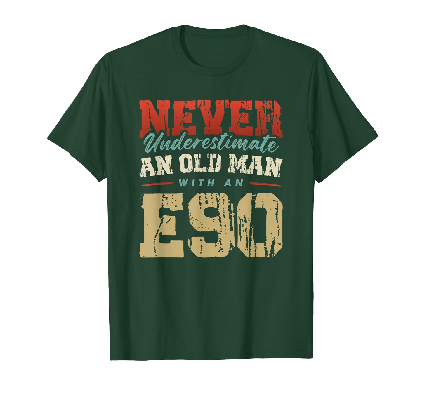 NEVER UNDERESTIMATE AN OLD MAN WITH AN E90 T-Shirt