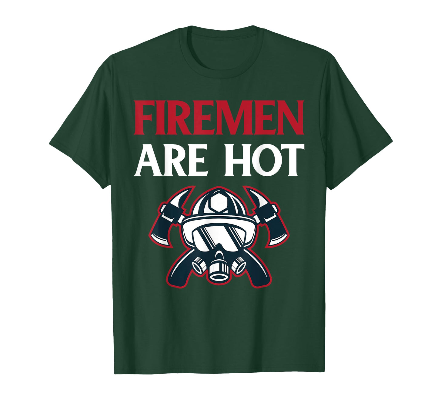 Firefighter Gift Funny Firemen are Hot T-Shirt