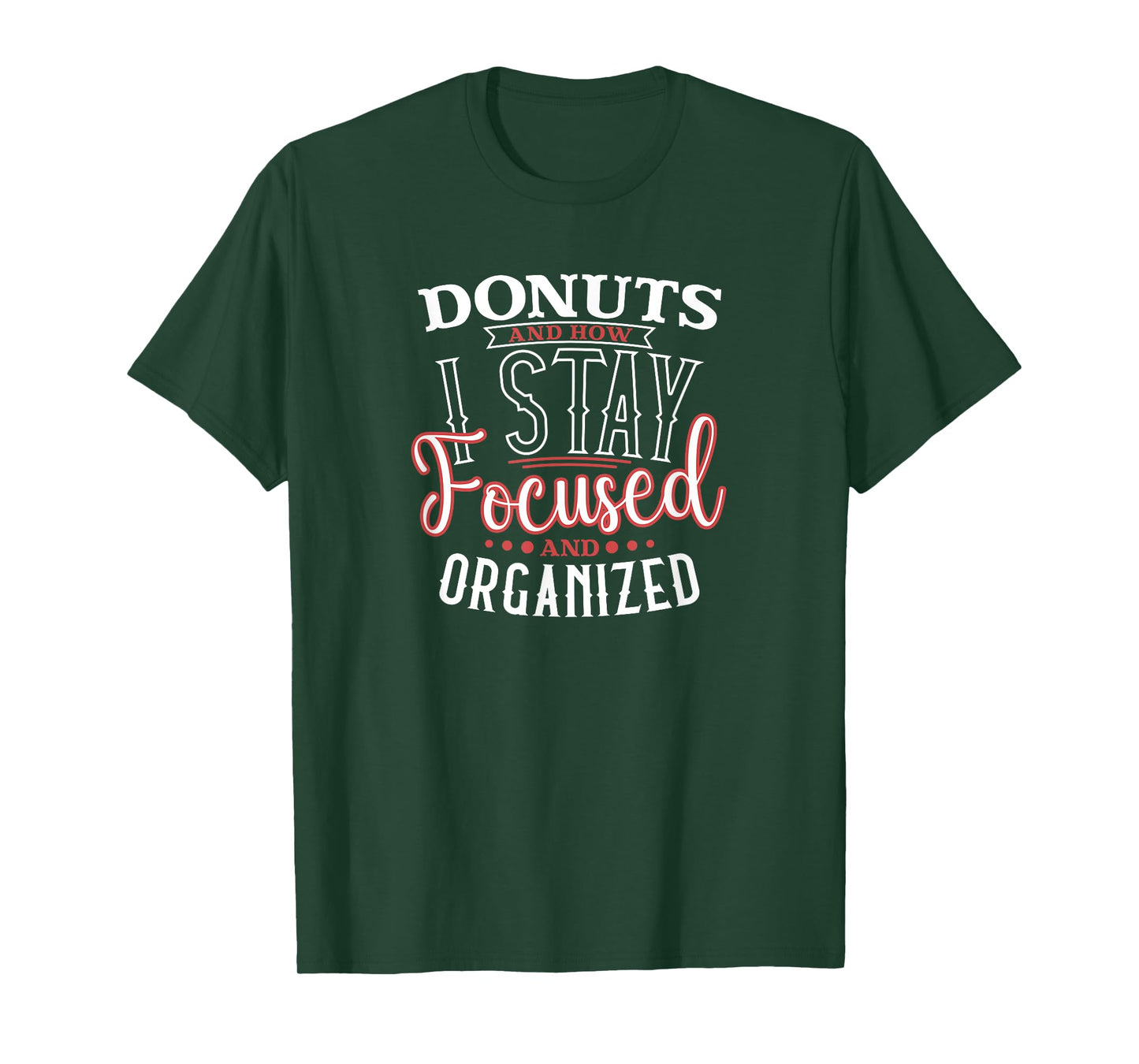 Donuts are How I Focused and Organized Funny Home Baker T-Shirt