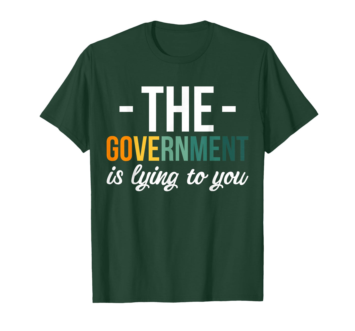 The Government Is Lying To You T-Shirt