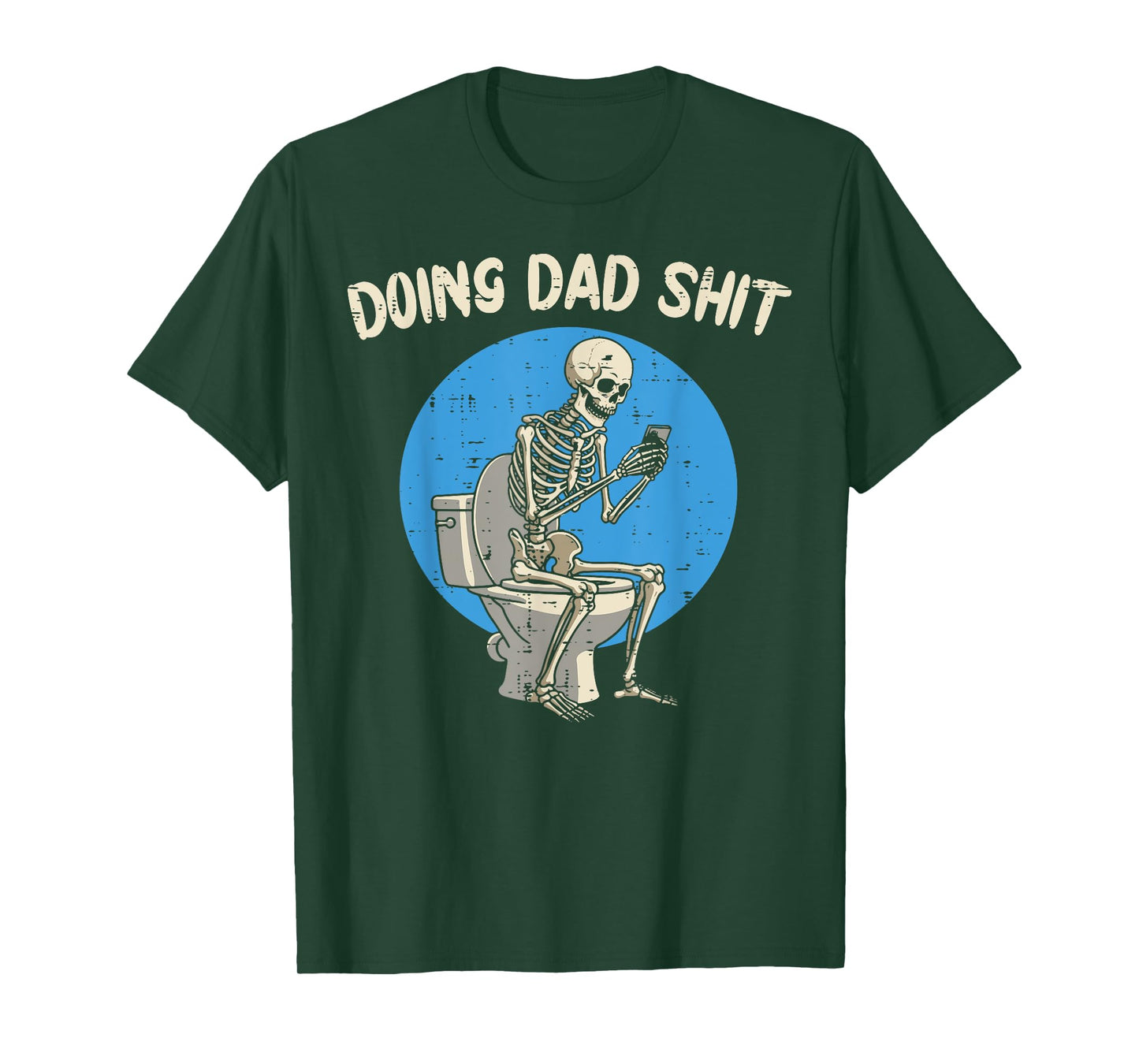 Fathers Day Skeleton Toilet Funny Doing Dad Shit Daddy Joke T-Shirt