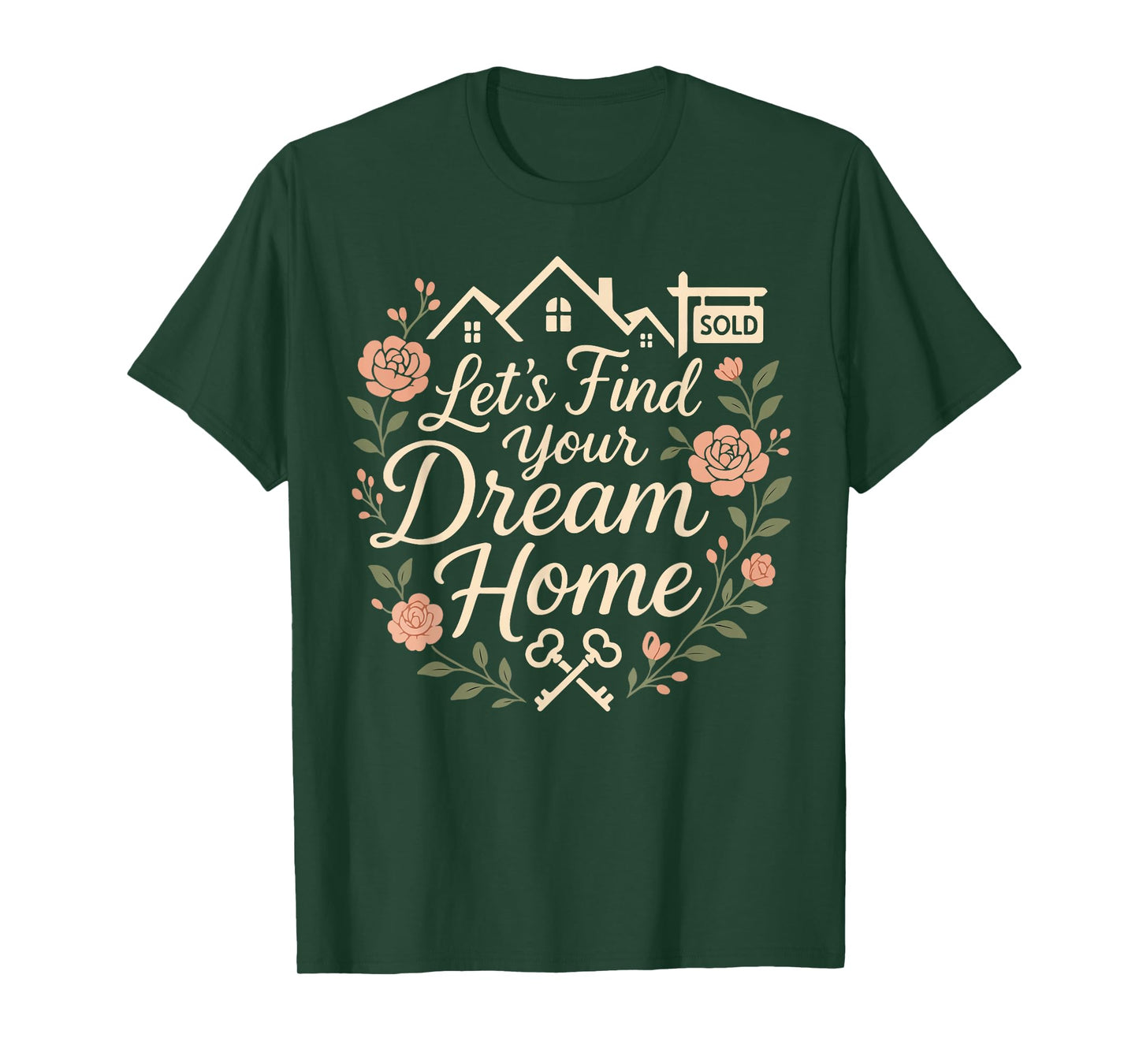 Realtor Flower Floral Let's Find Your Dream Home T-Shirt