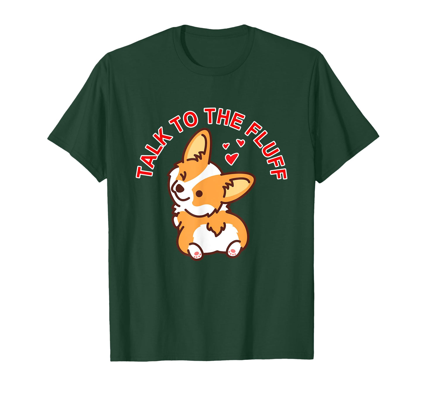 Talk to the fluff Cute Corgi Dog Butt Lover Funny Puppy Love Men Women T-Shirt