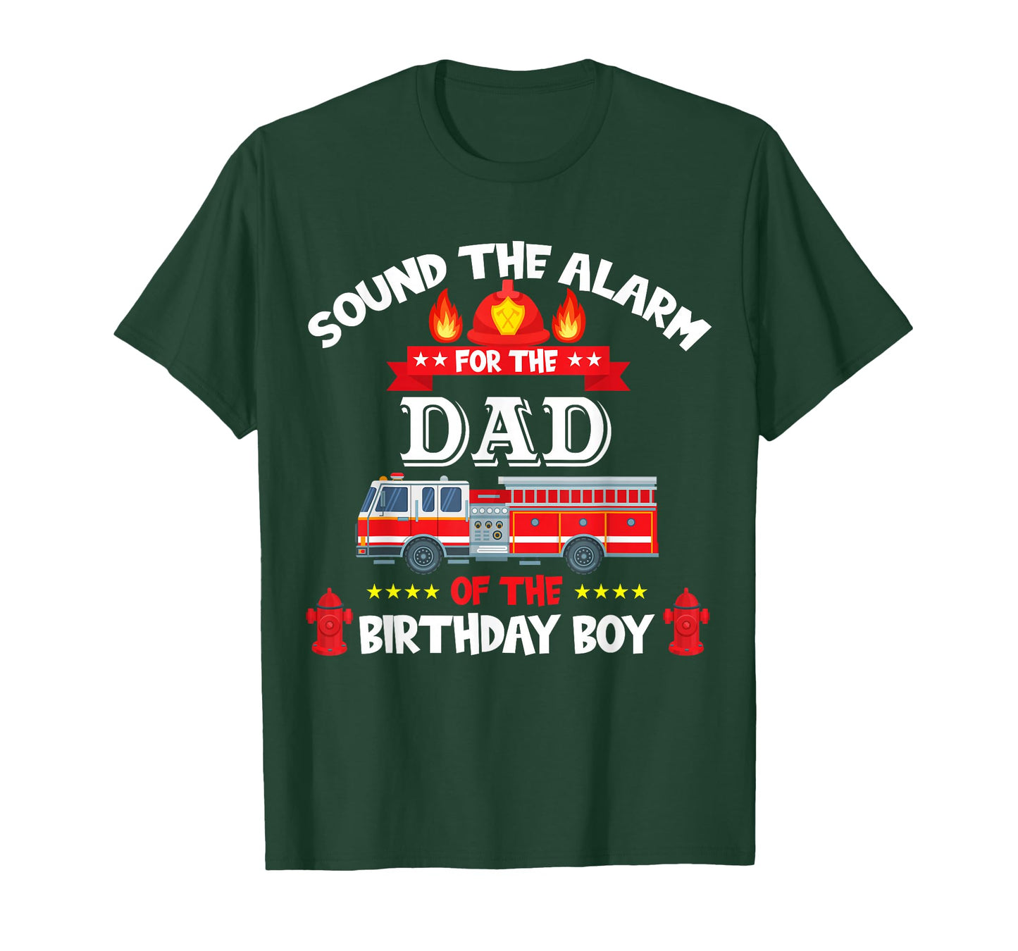 Sound The Alarm Dad Birthday Boy Fire Truck Lover Fireman T-Shirt