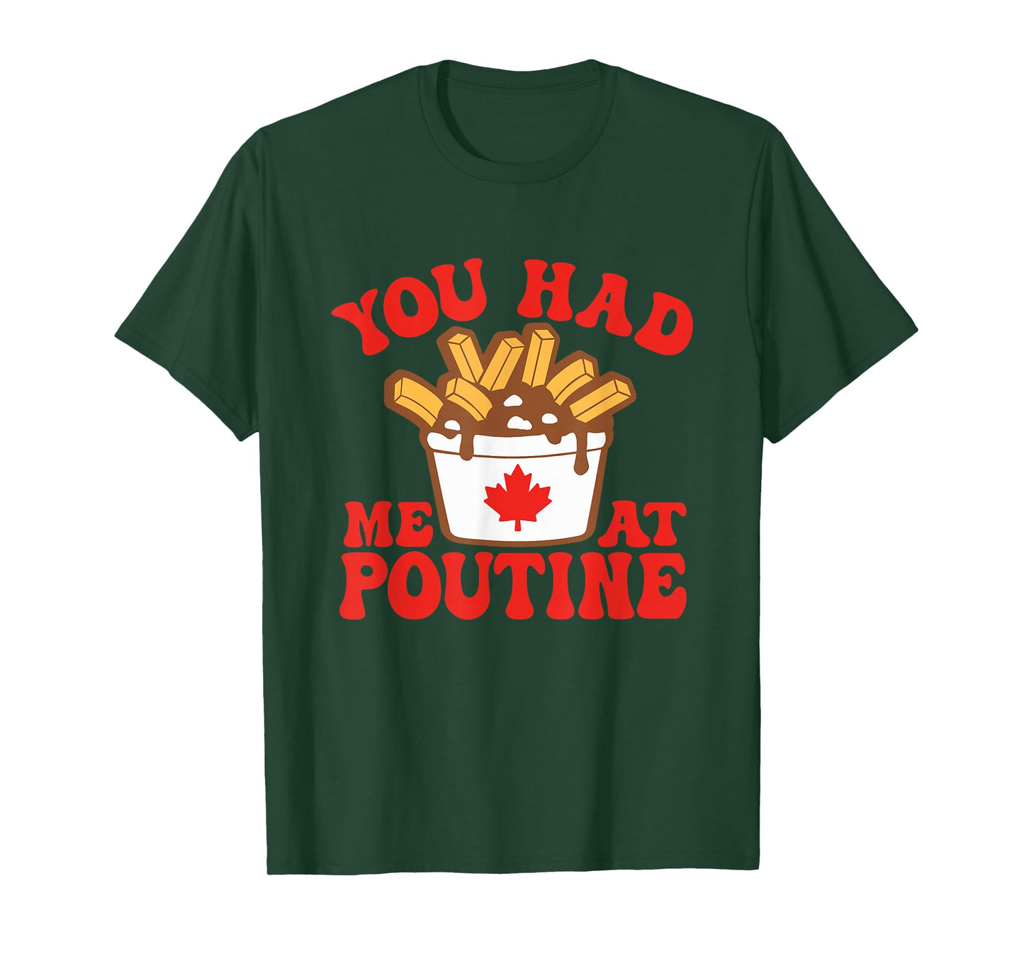 Funny Poutine You Had Me At Poutine Canada Canadian Flag T-Shirt
