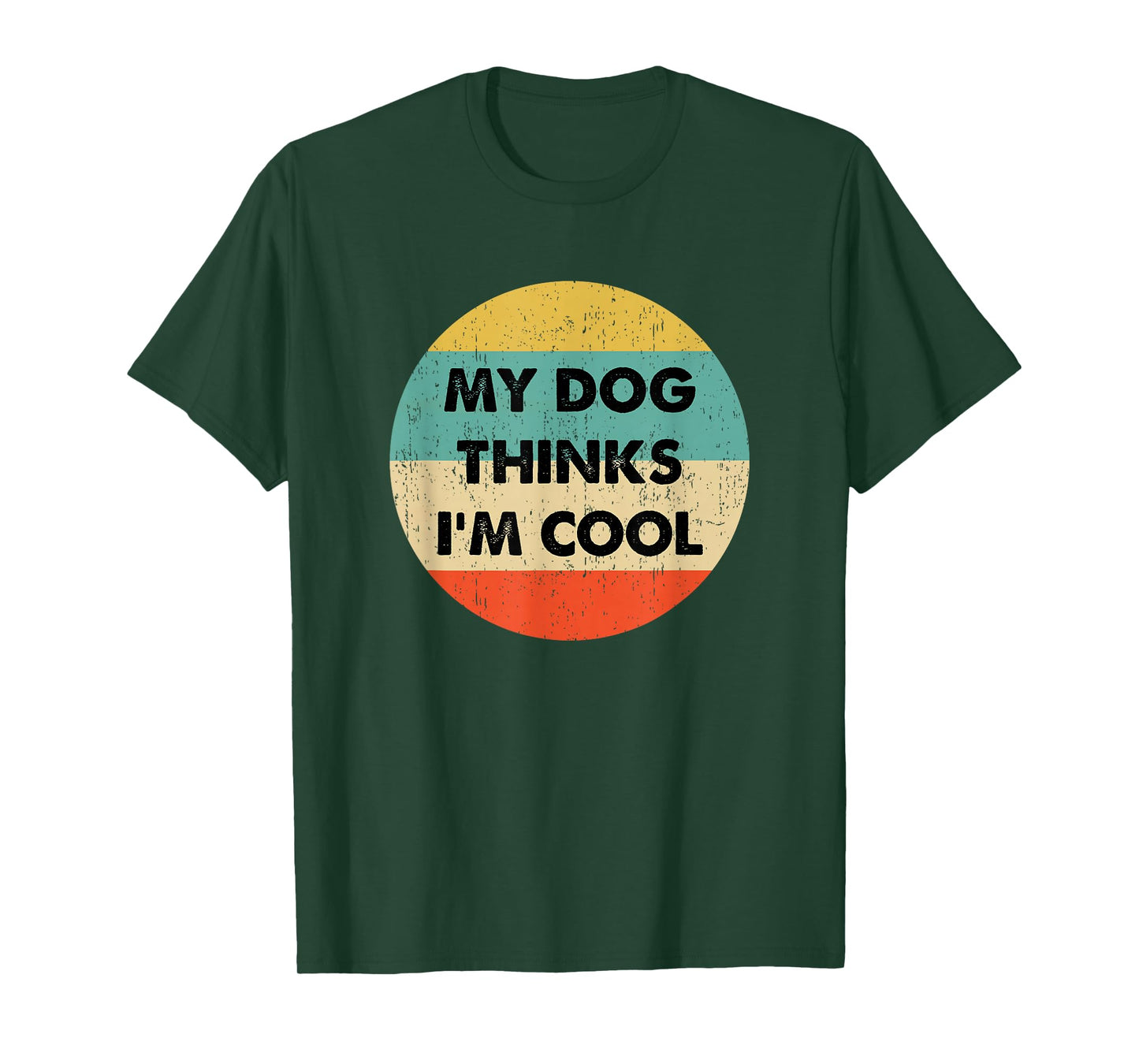 My Dogs Thinks Im Cool T-Shirt