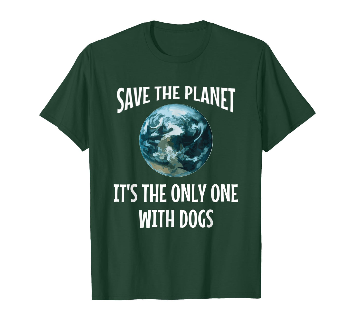 Funny Save the Planet It's The Only One with Dogs Gift T-Shirt