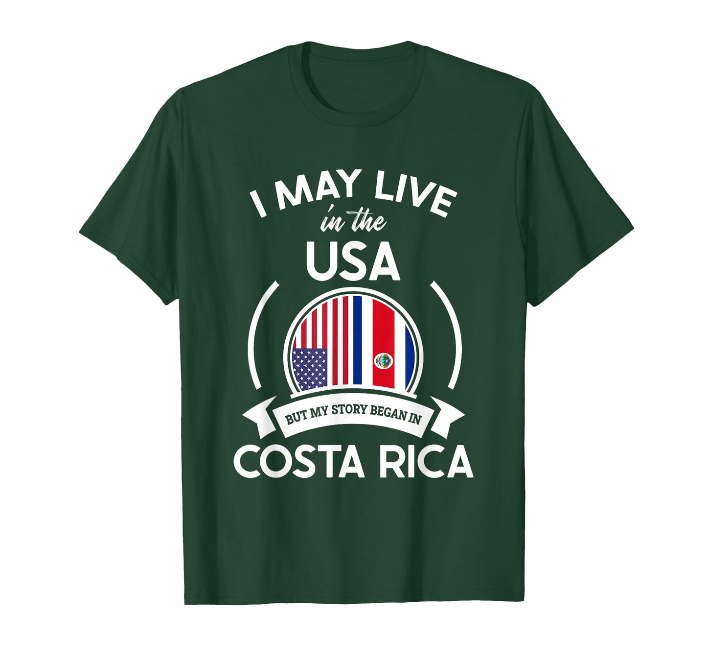 May Live In USA But My Story Began In Costa Rica Flag Gift T-Shirt