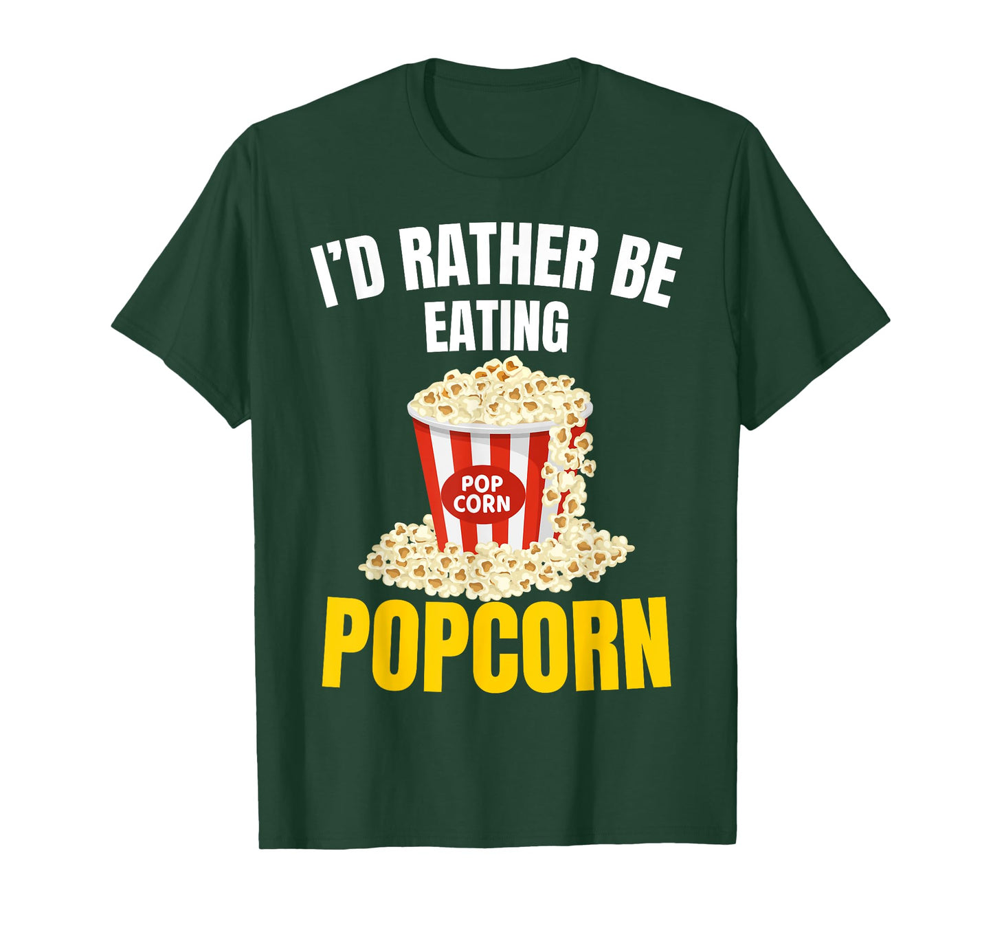 I'd Rather be Eating Popcorn Movie Cinema Popcorn Food Snack T-Shirt