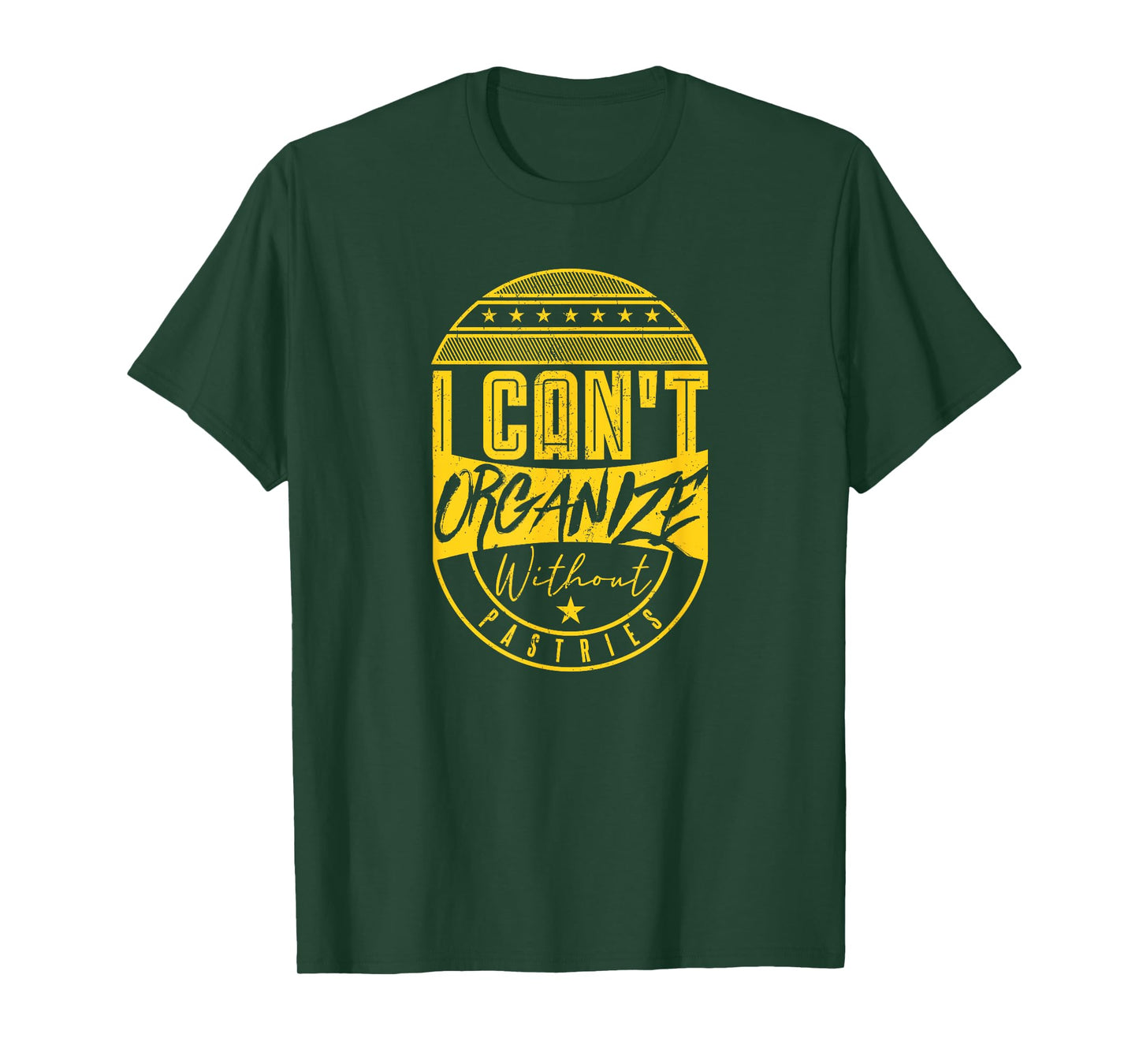 I Can’t Organize Without Pastries Funny Foodie T-Shirt
