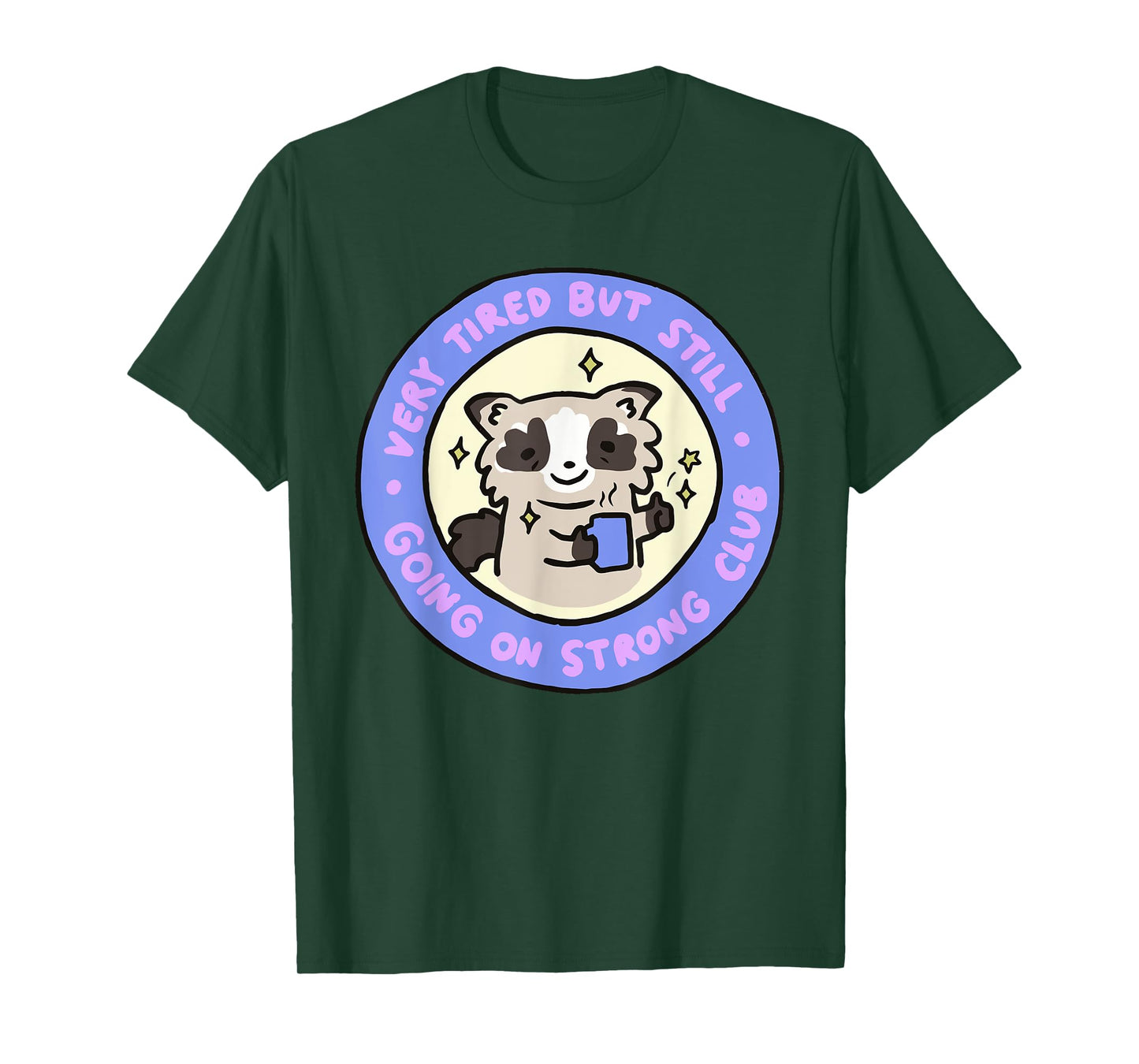Very Tired But Still Going On Strong Club Funny Apparel T-Shirt