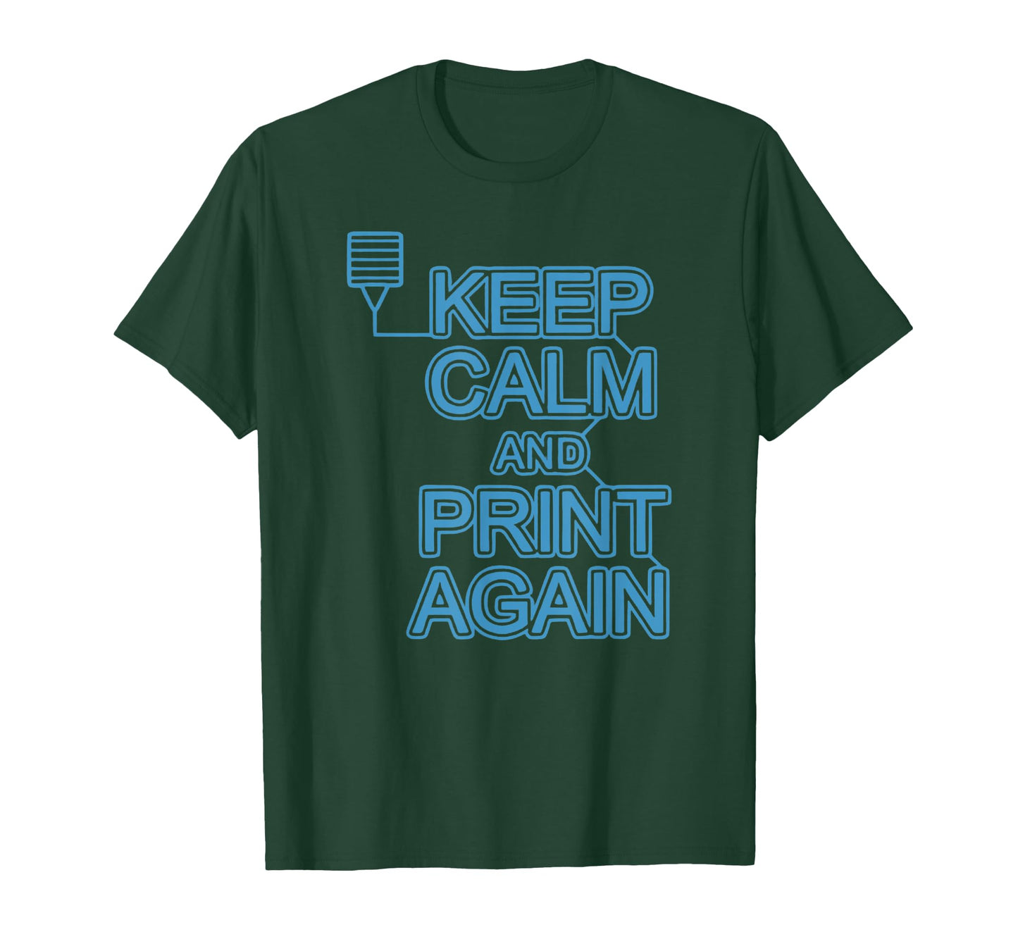 Keep Calm And Print Again 3D Printer Printing For Men Women T-Shirt