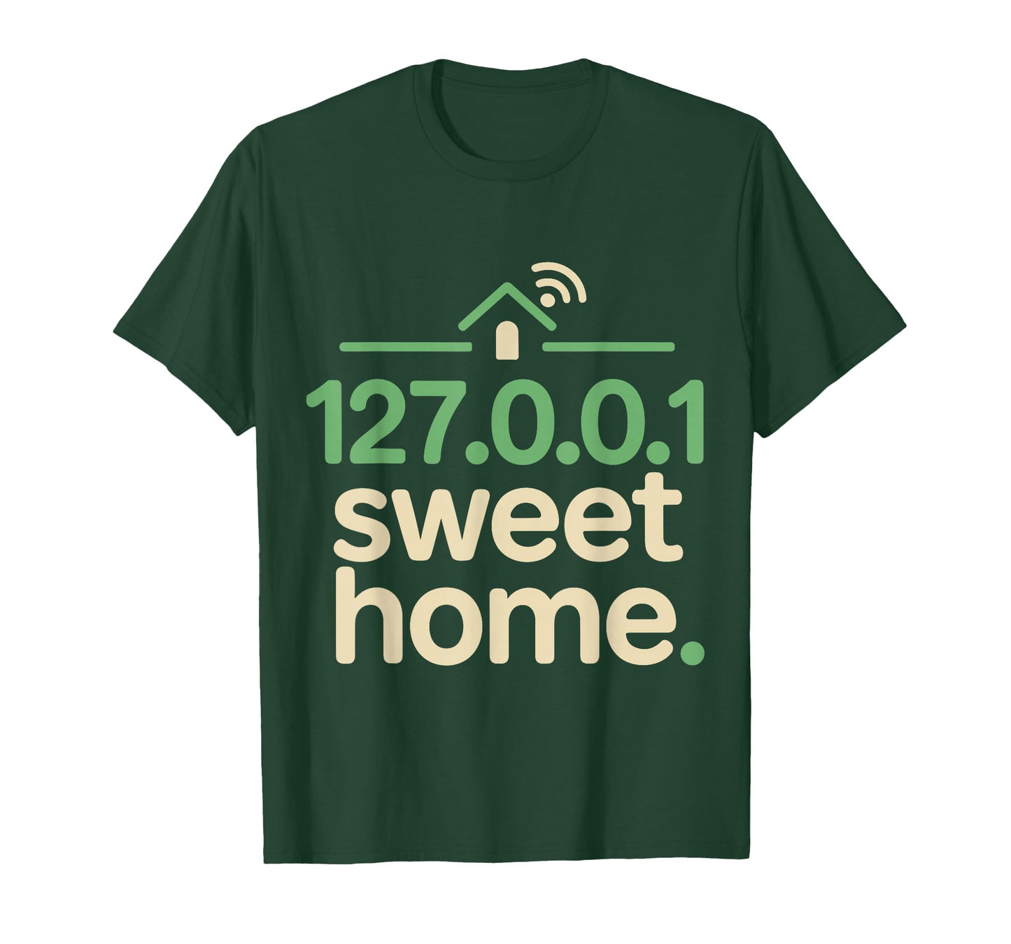 127.0.0.1 Sweet Home Geek Quote Funny Programmer T-Shirt