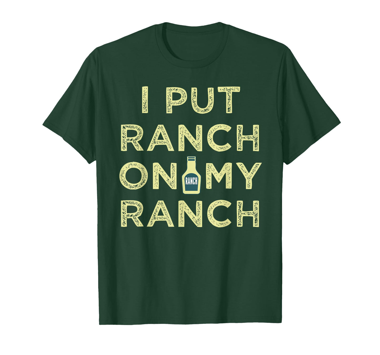 I Put Ranch On My Ranch T-Shirt