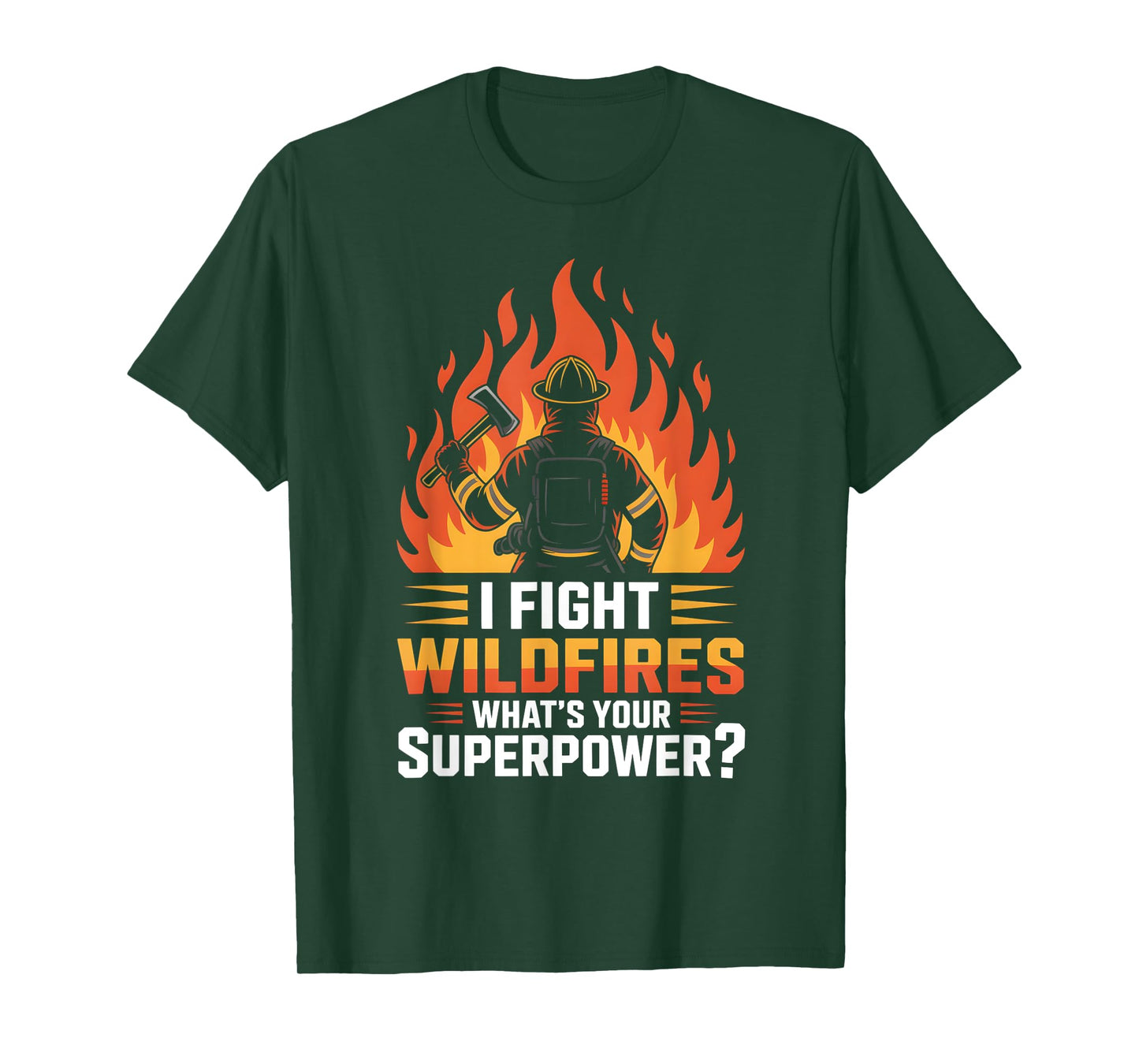 I Fight Wildfires What’s Your Superpower Fire Crew T-Shirt