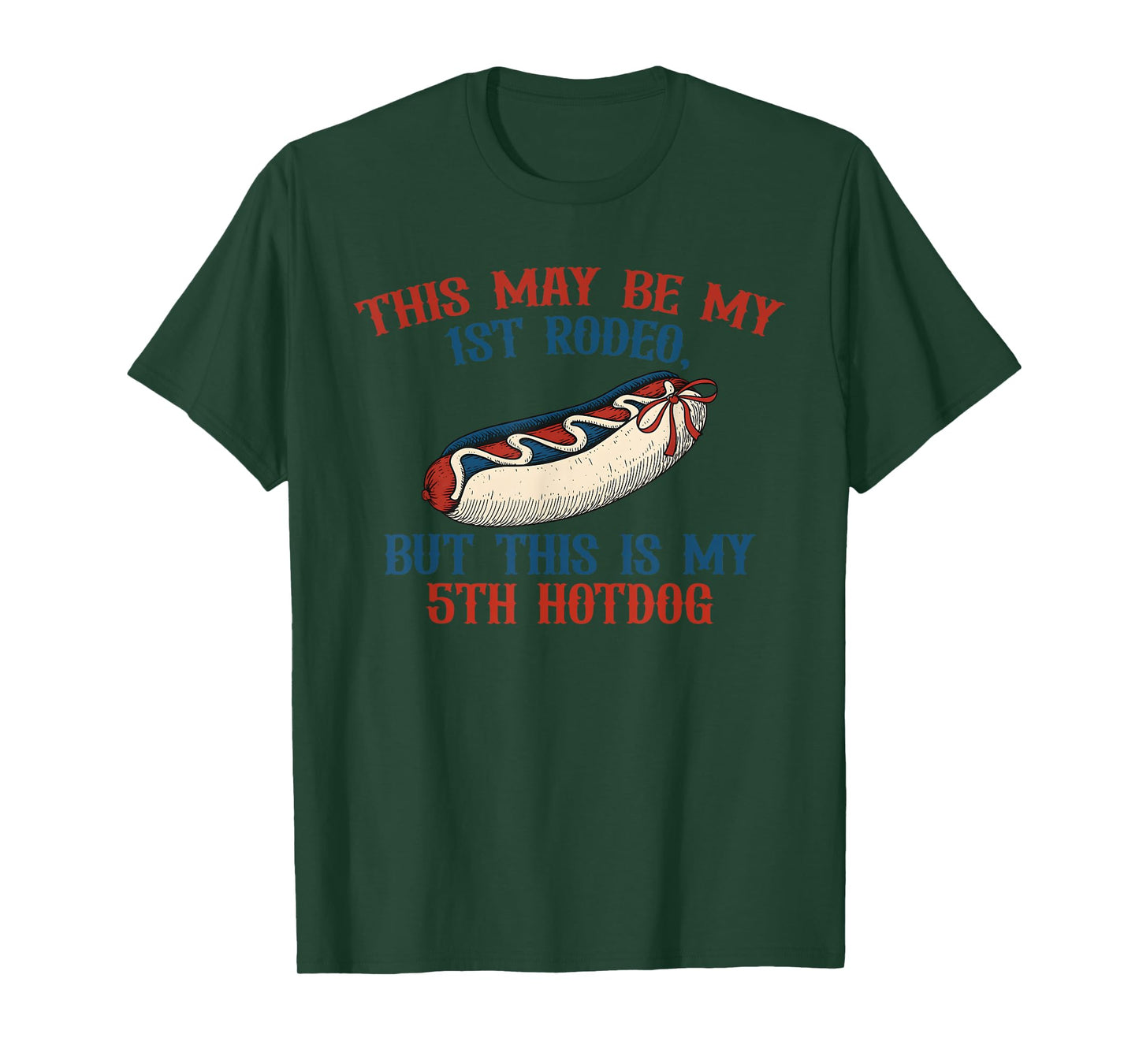 This May Be My 1st Rodeo, But This Is My 5th Hotdog T-Shirt