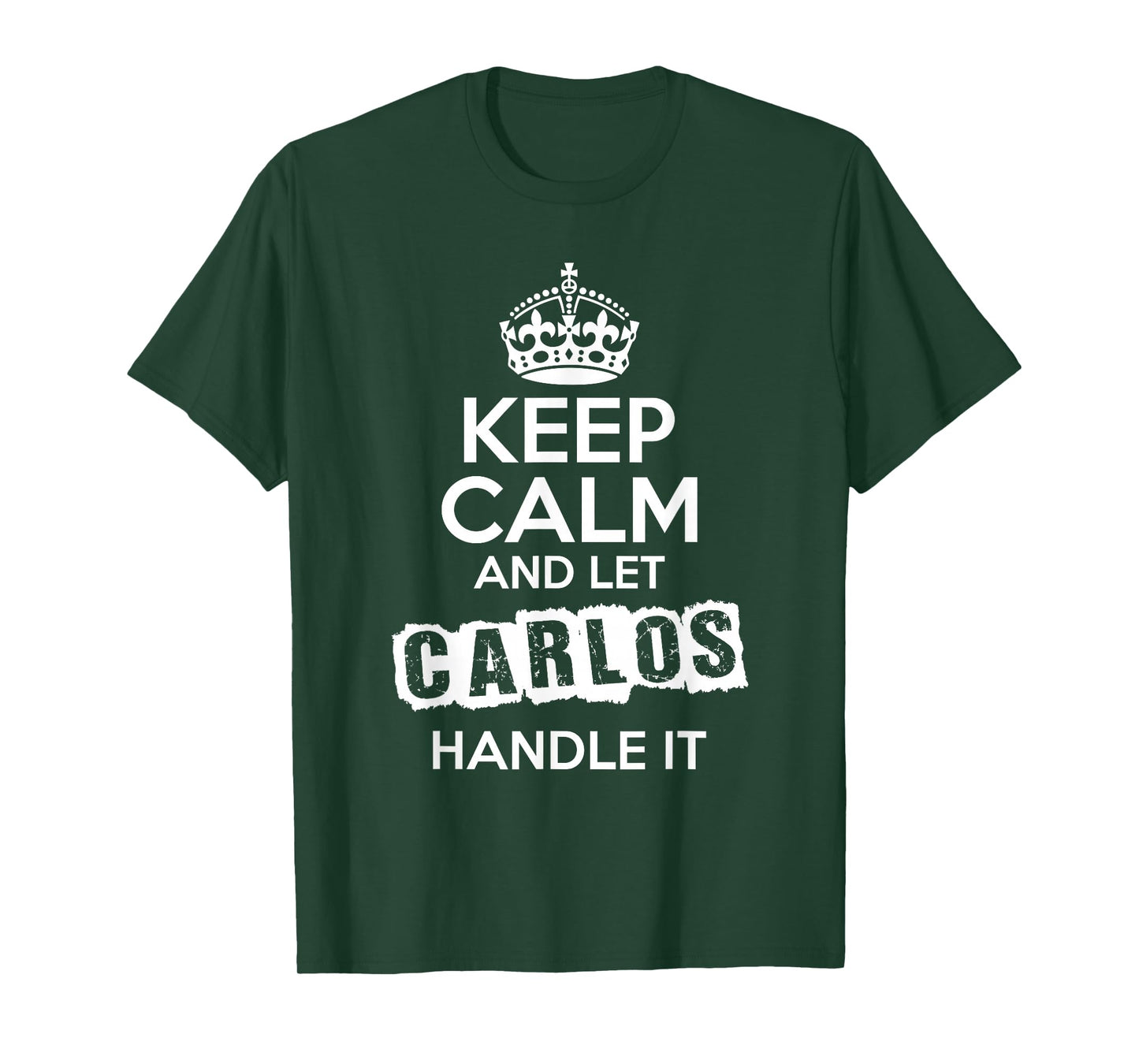 Carlos T-Shirt Keep Calm and Let Carlos Handle It T-Shirt