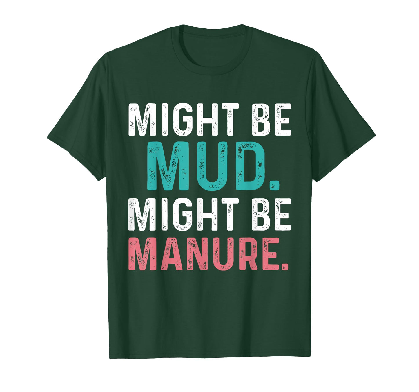 Might Be Mud Might Be Manure Funny Quote Farming Agriculture T-Shirt