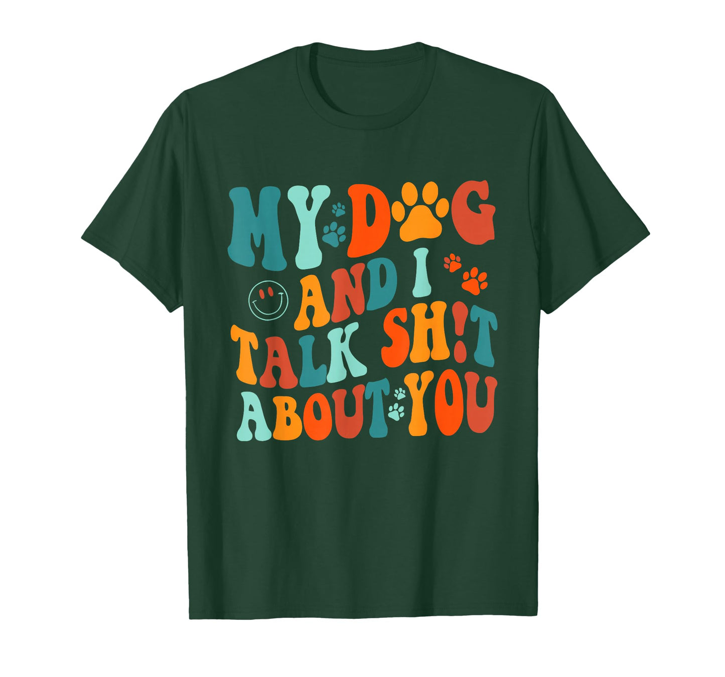 My Dog and I Talk Sht About You Apparel T-Shirt