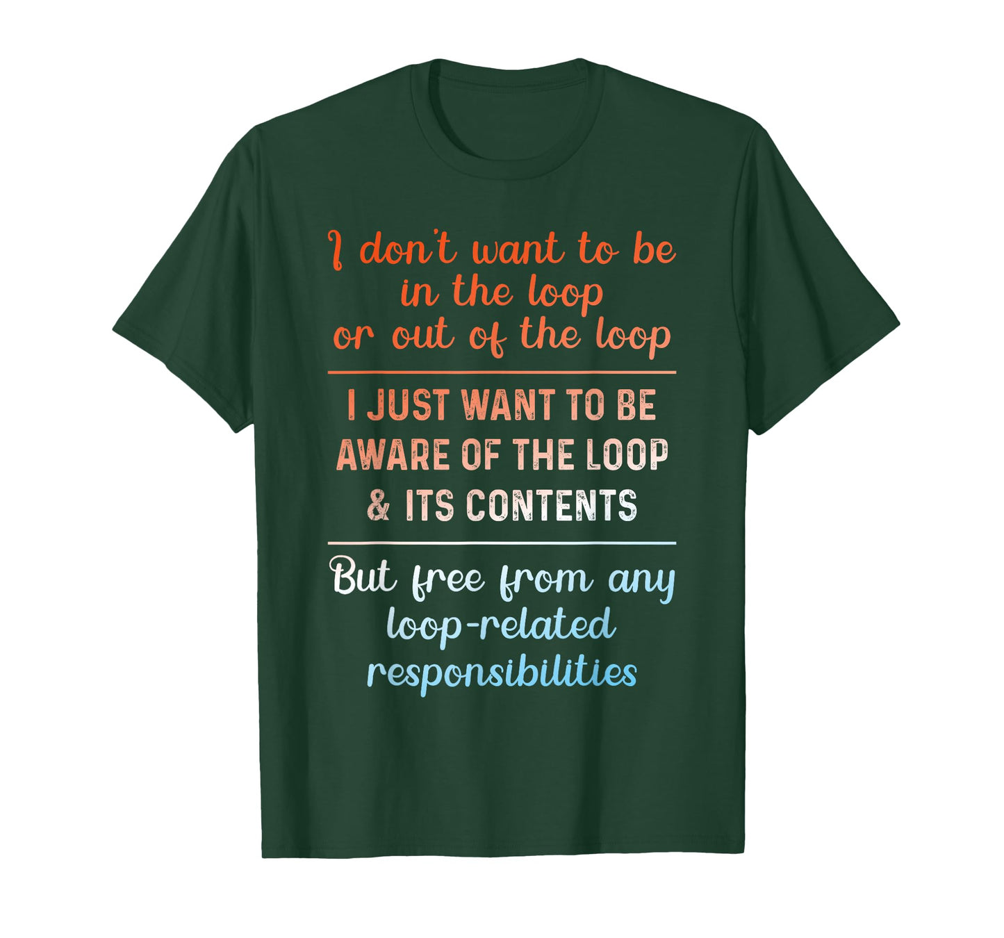 I Don't Want to Be in The Loop Or Out of The Loop Aware Tee T-Shirt