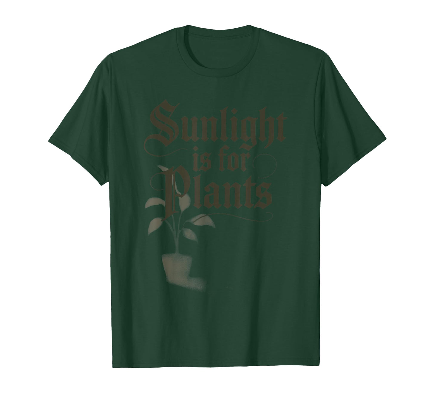 Sunlight is for Plants Nature Lovers Humor Saying T-Shirt