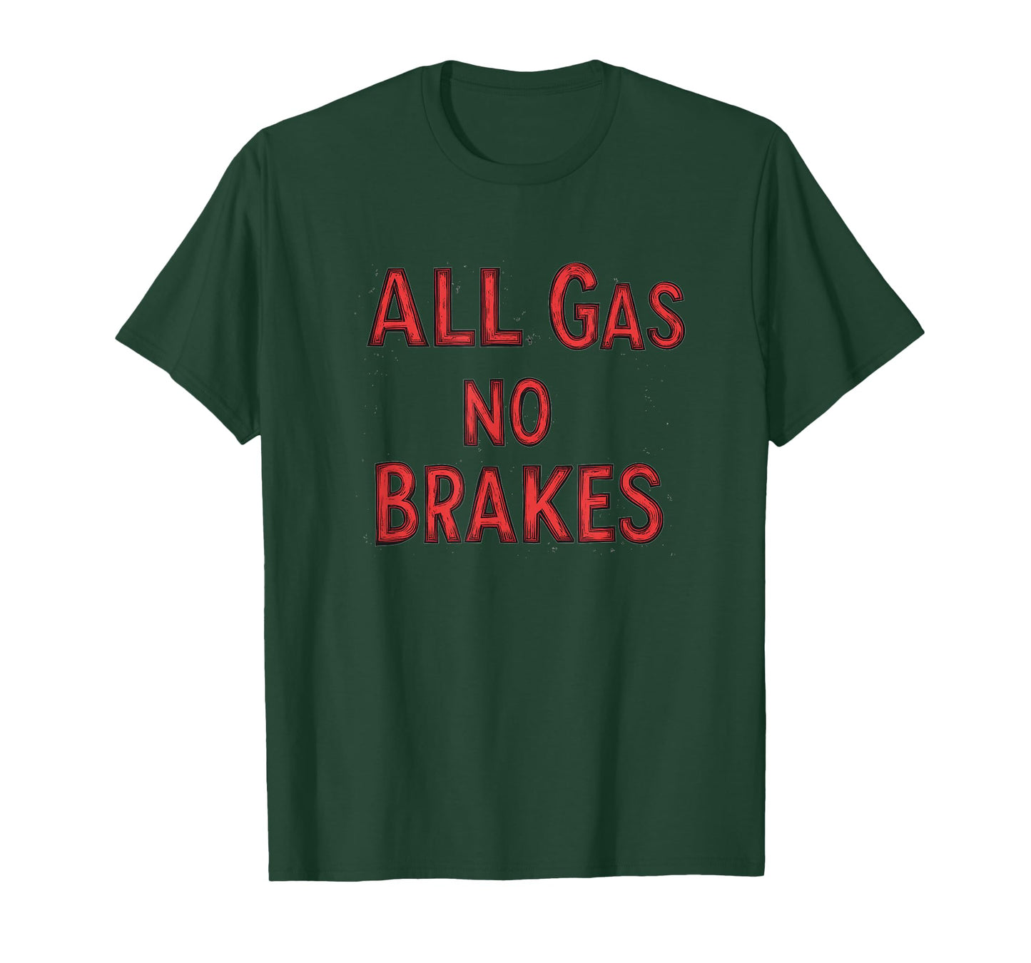 Amazing All Gas no Brakes Saying Costume T-Shirt