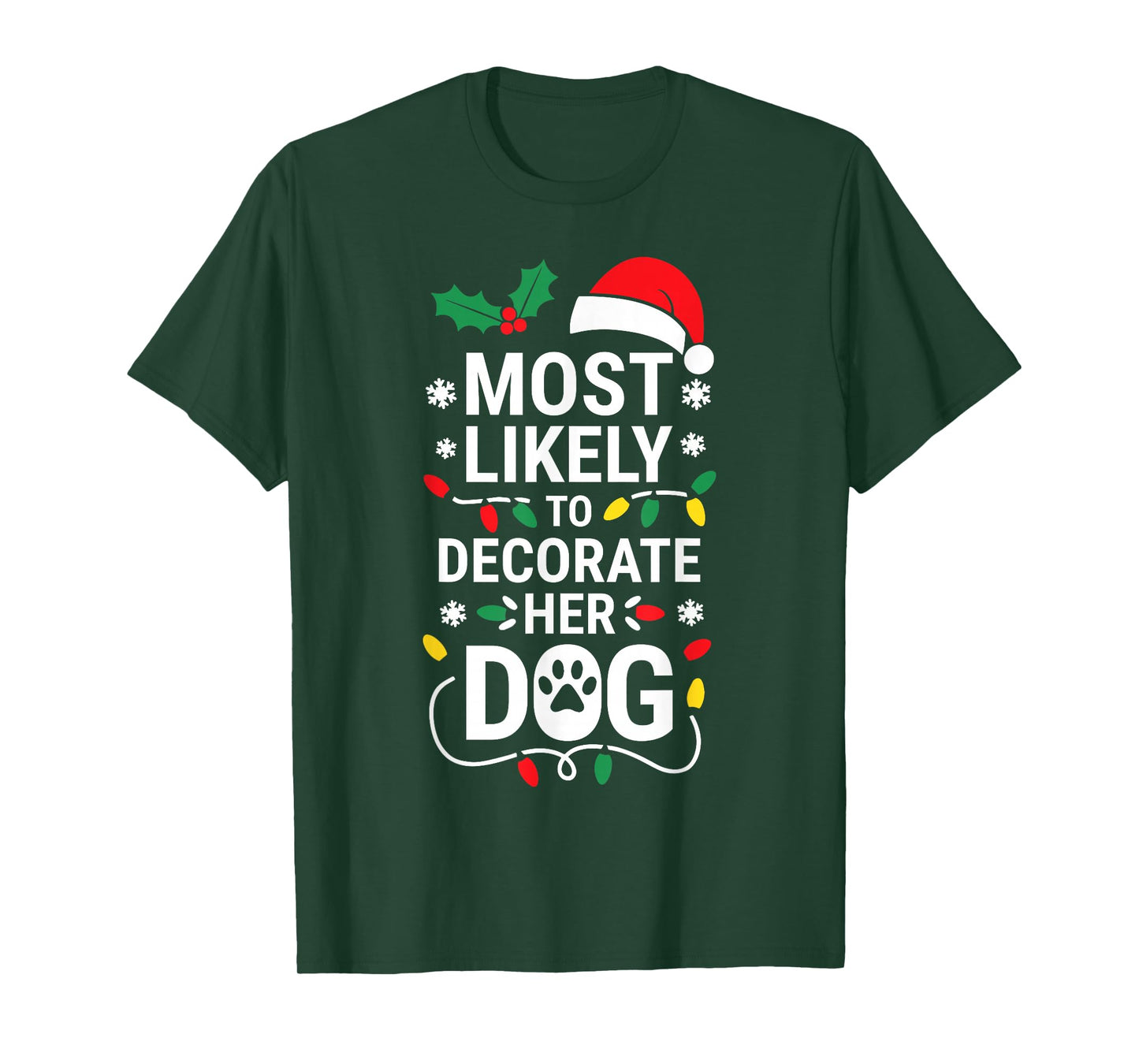 Most Likely To Decorate Her Dog Shirt Family Christmas T-Shirt