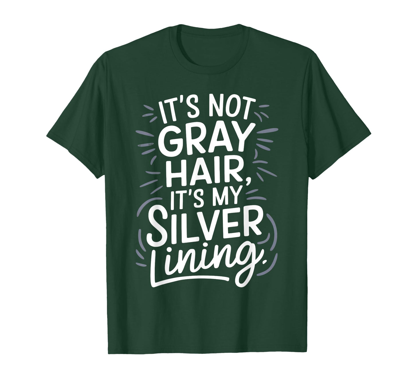 It’s Not Gray Hair It’s My Silver Lining Funny Aging Pride T-Shirt