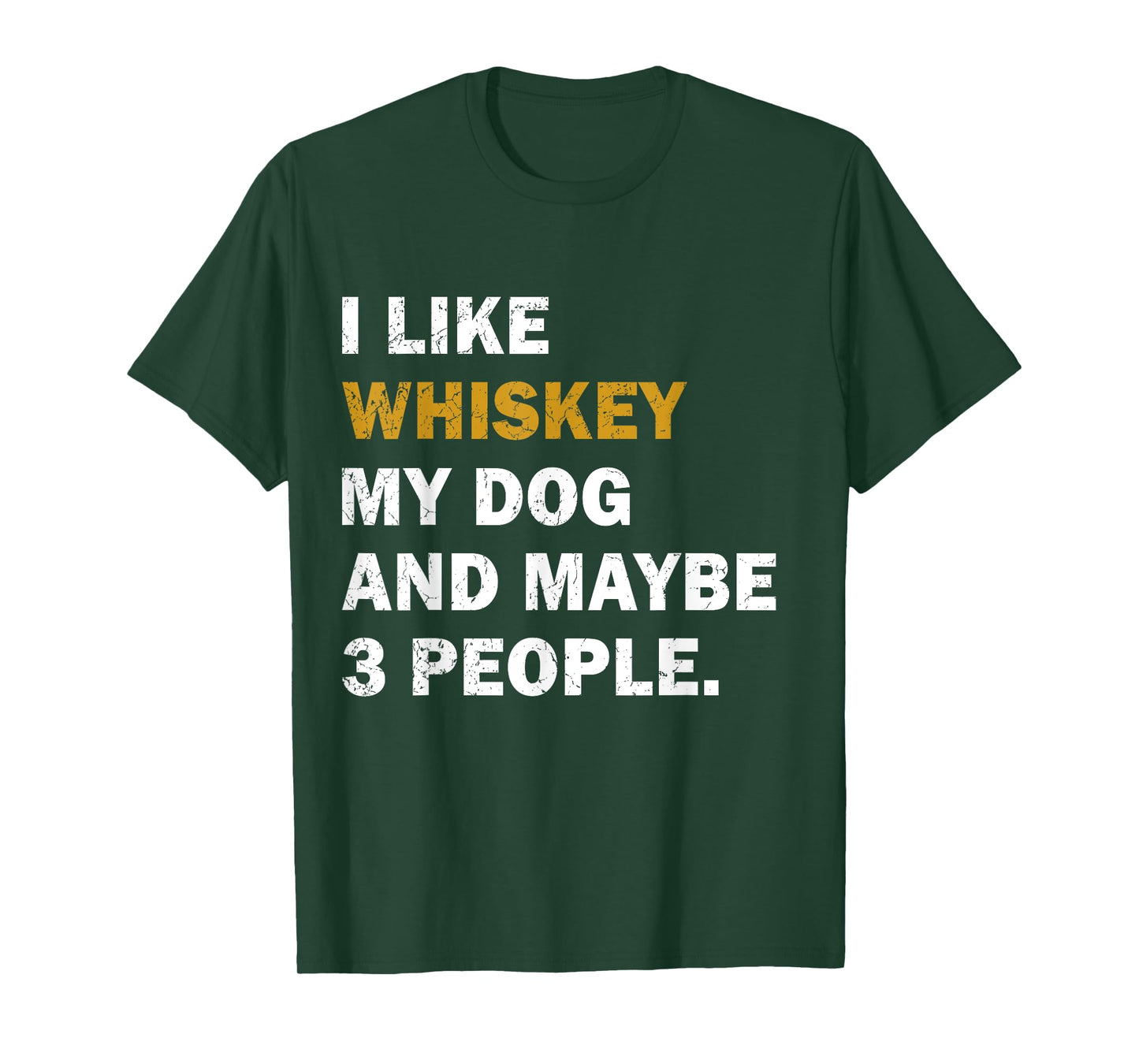 I Like Whiskey My Dog And Maybe 3 People dog Men Women T-Shirt