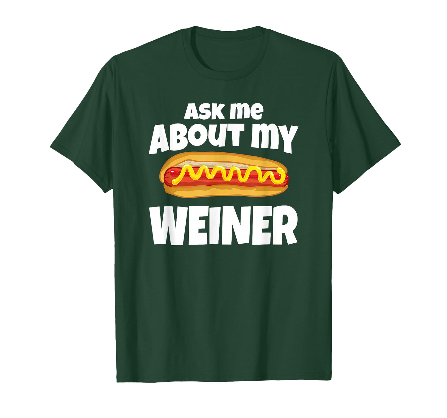 Ask Me About My Weiner T-Shirt